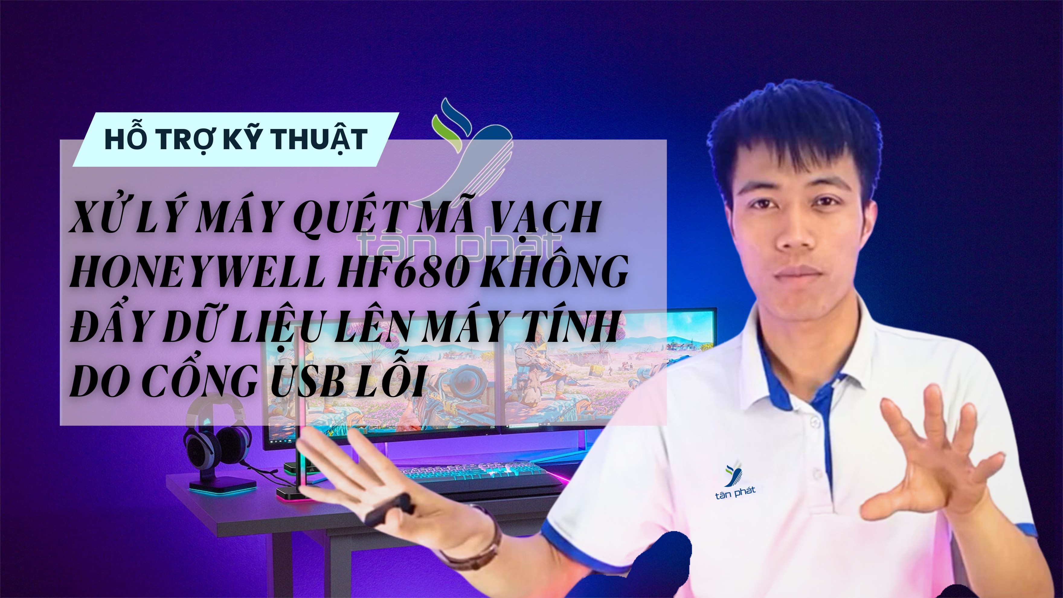 CASE #54 | XỬ LÝ MÁY QUÉT MÃ VẠCH HONEYWELL HF680 KHÔNG ĐẨY DỮ LIỆU LÊN MÁY TÍNH CỔNG USB LỖI