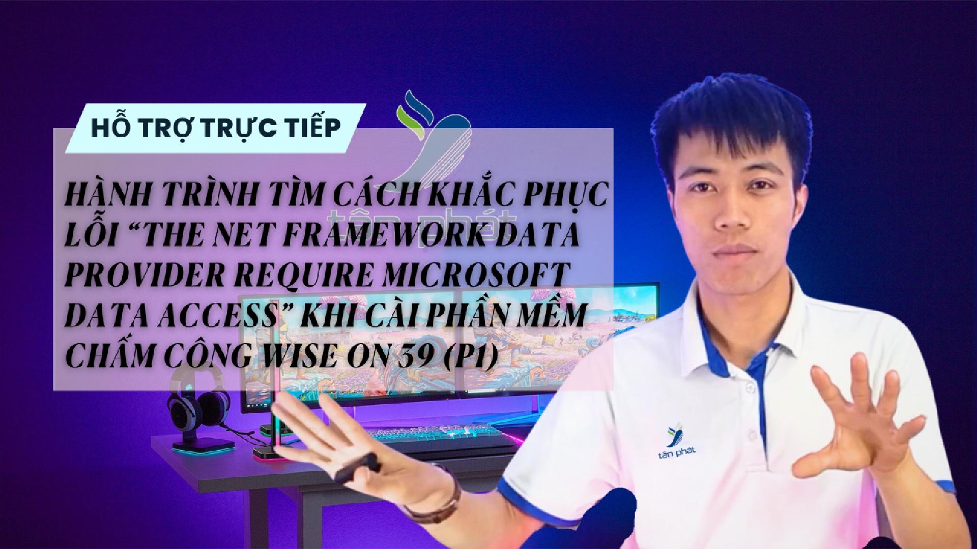 CASE #101 | TÌM CÁCH KHẮC PHỤC LỖI FRAMEWORK... DATA ACCESS KHI CÀI PM WISE EYE ON39 (P1)