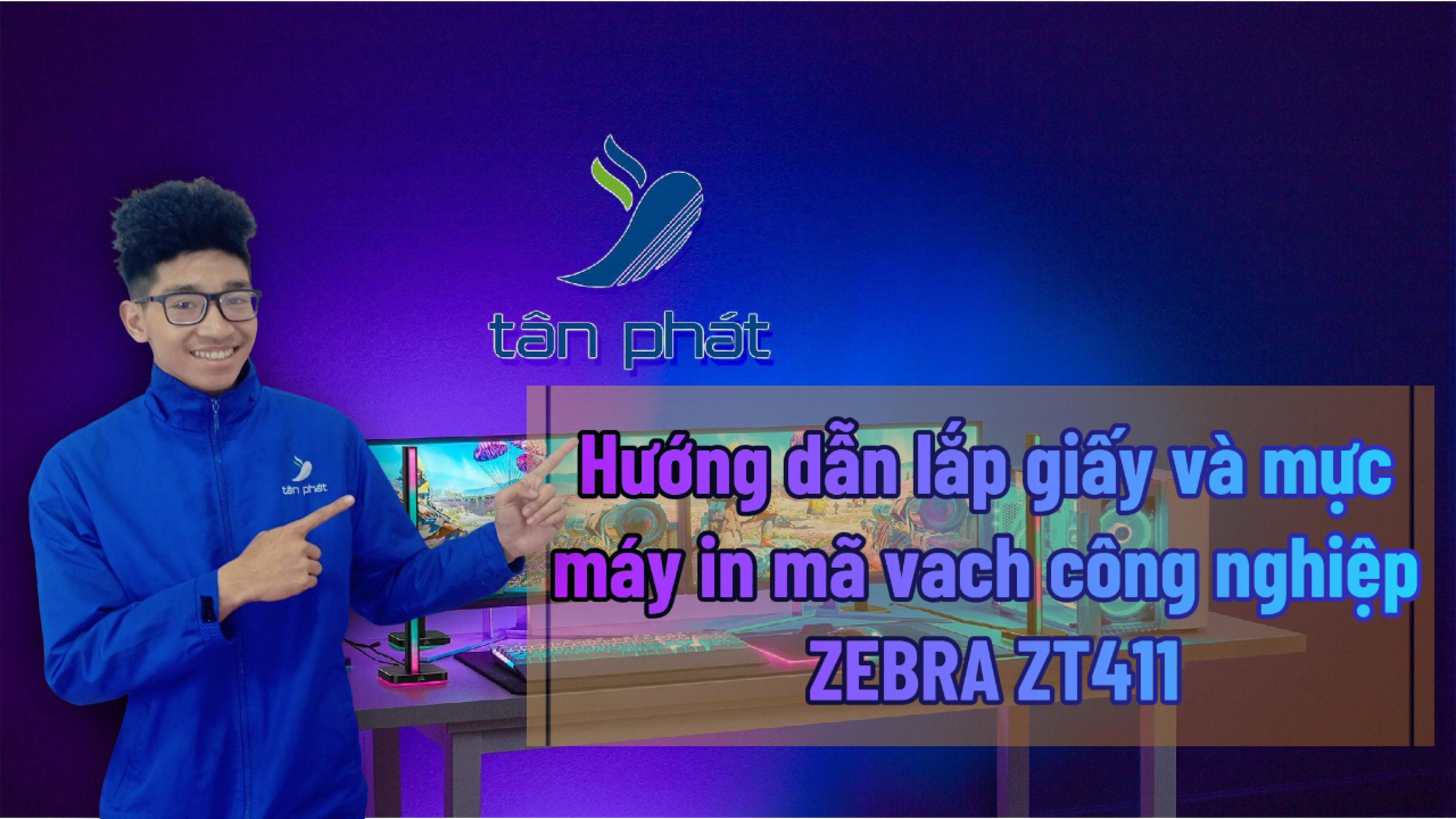 HƯỚNG DẪN LẮP GIẤY MỰC MÁY IN MÃ VẠCH CÔNG NGHIỆP ZEBRA ZT411