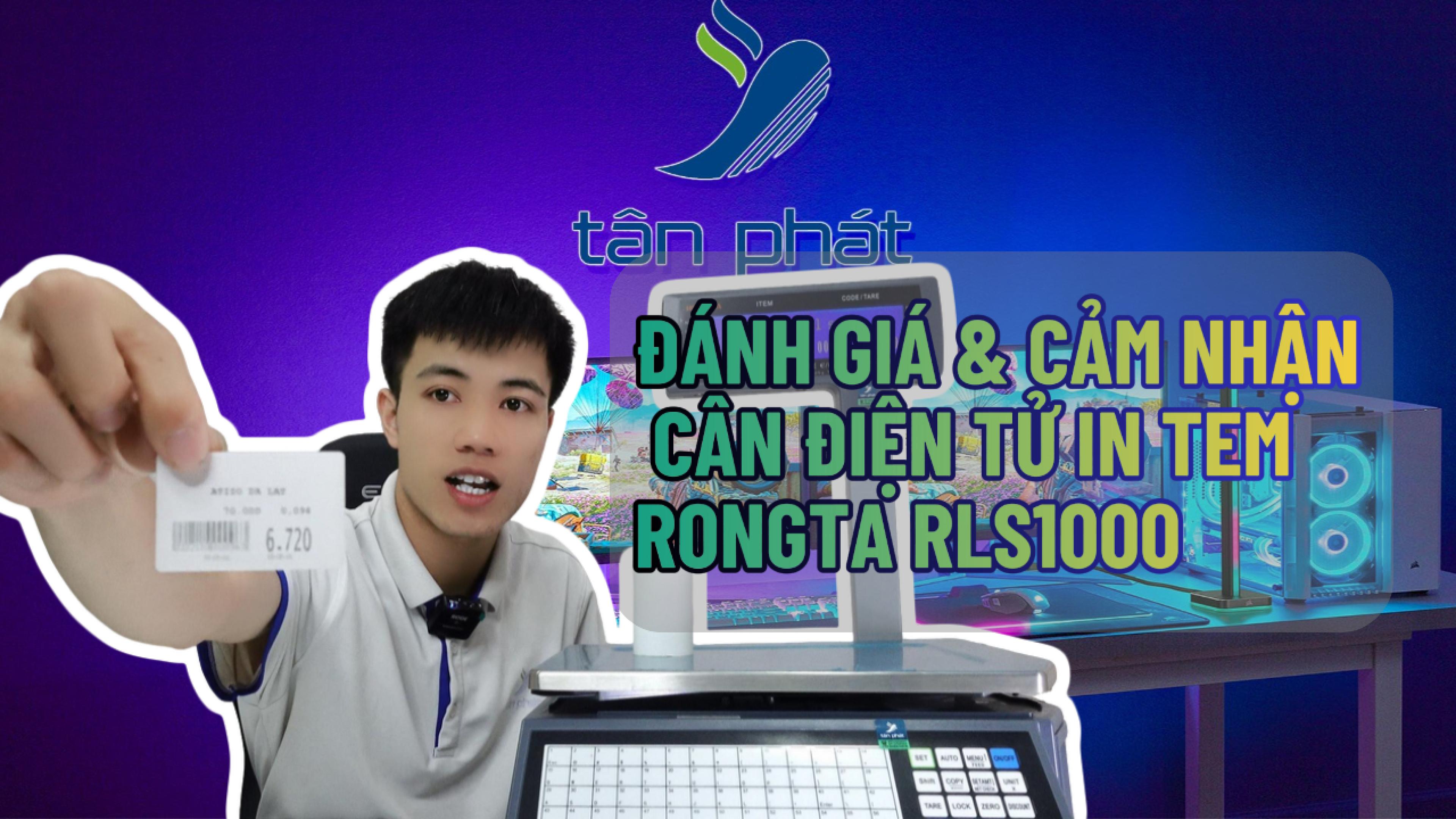 ĐÁNH GIÁ & CẢM NHẬN CÂN ĐIỆN TỬ IN TEM RONGTA RLS1000