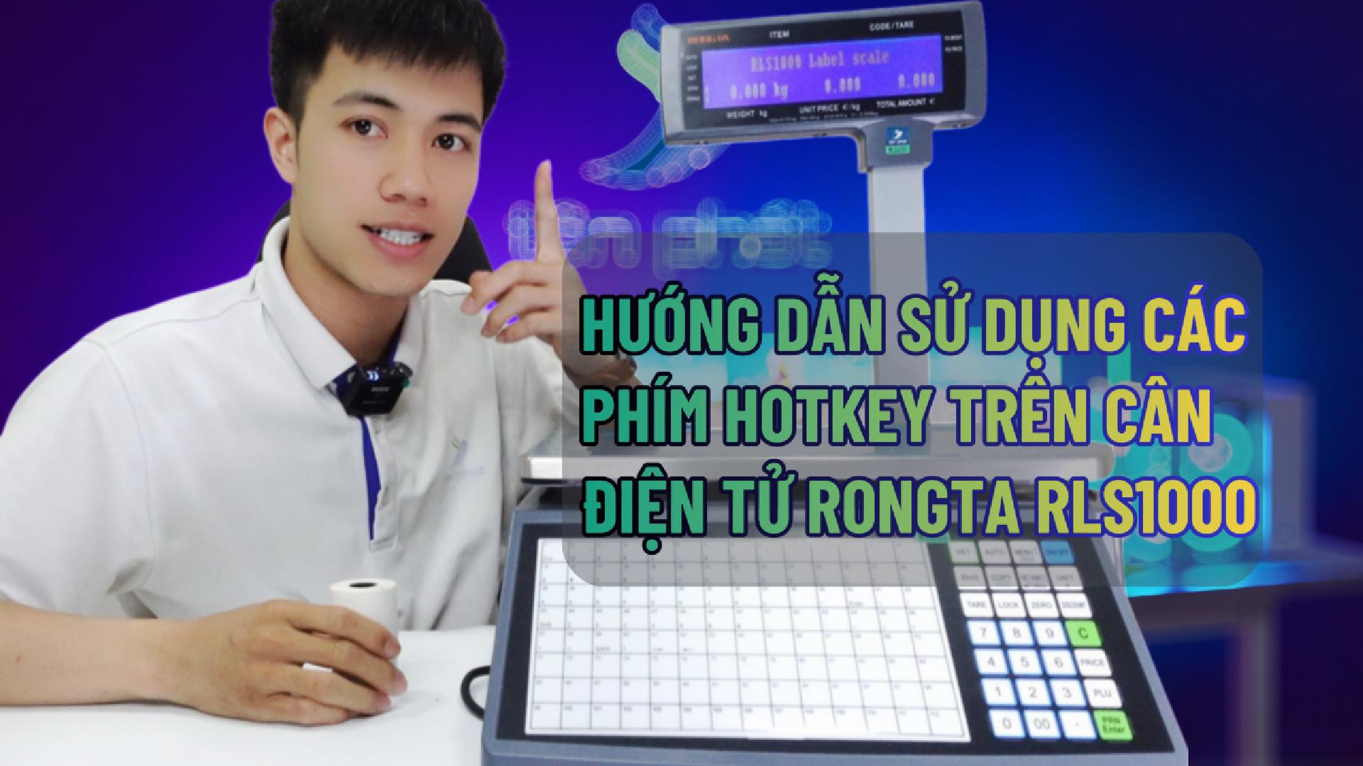 HƯỚNG DẪN SỬ DỤNG CÁC PHÍM HOTKEY TRÊN CÂN ĐIỆN TỬ RONGTA RLS1000