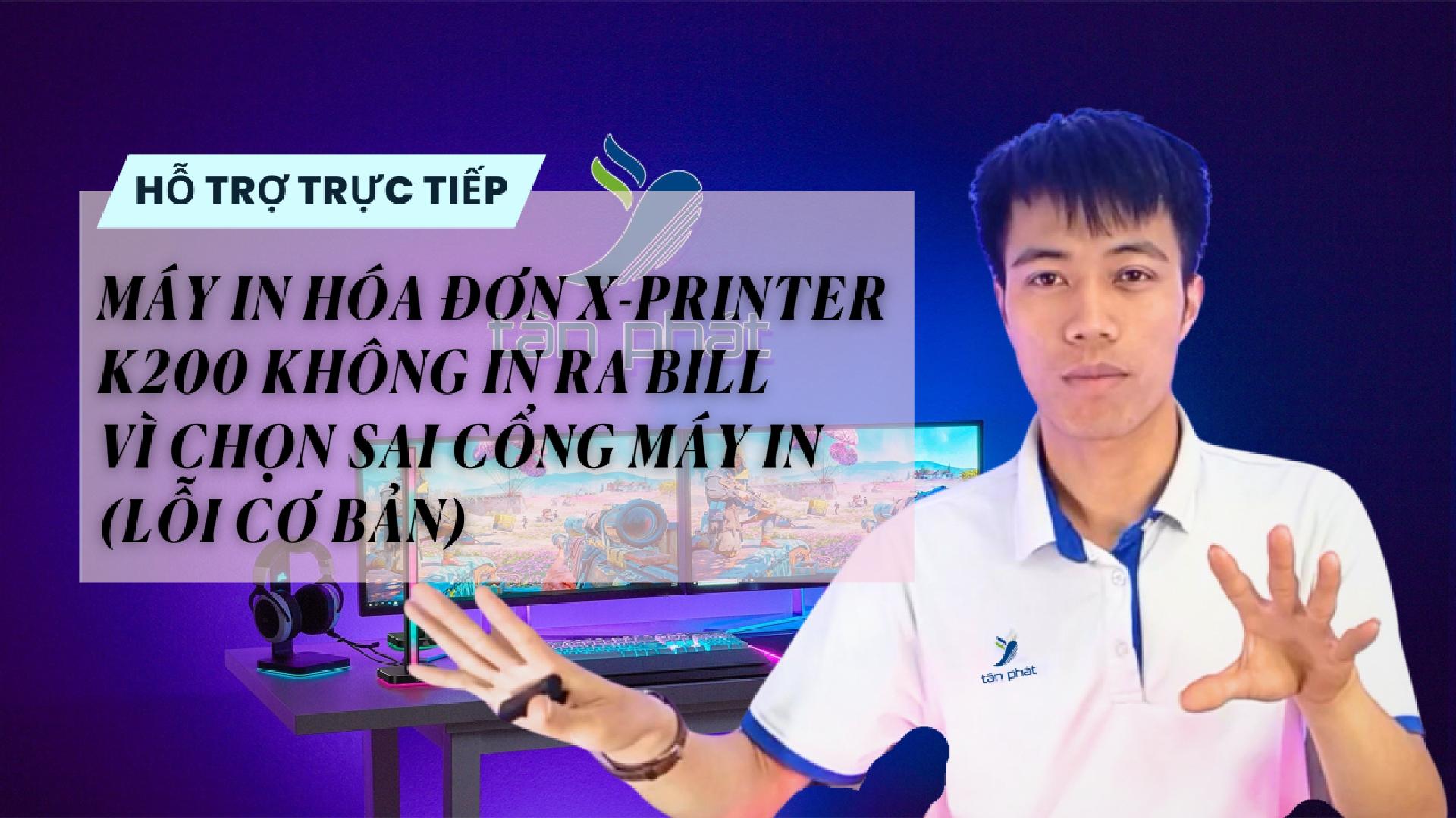 MÁY IN BILL XPRINTER K200 KHÔNG IN RA BILL VÌ CHỌN SAI CỔNG MÁY IN (LỖI CƠ BẢN)