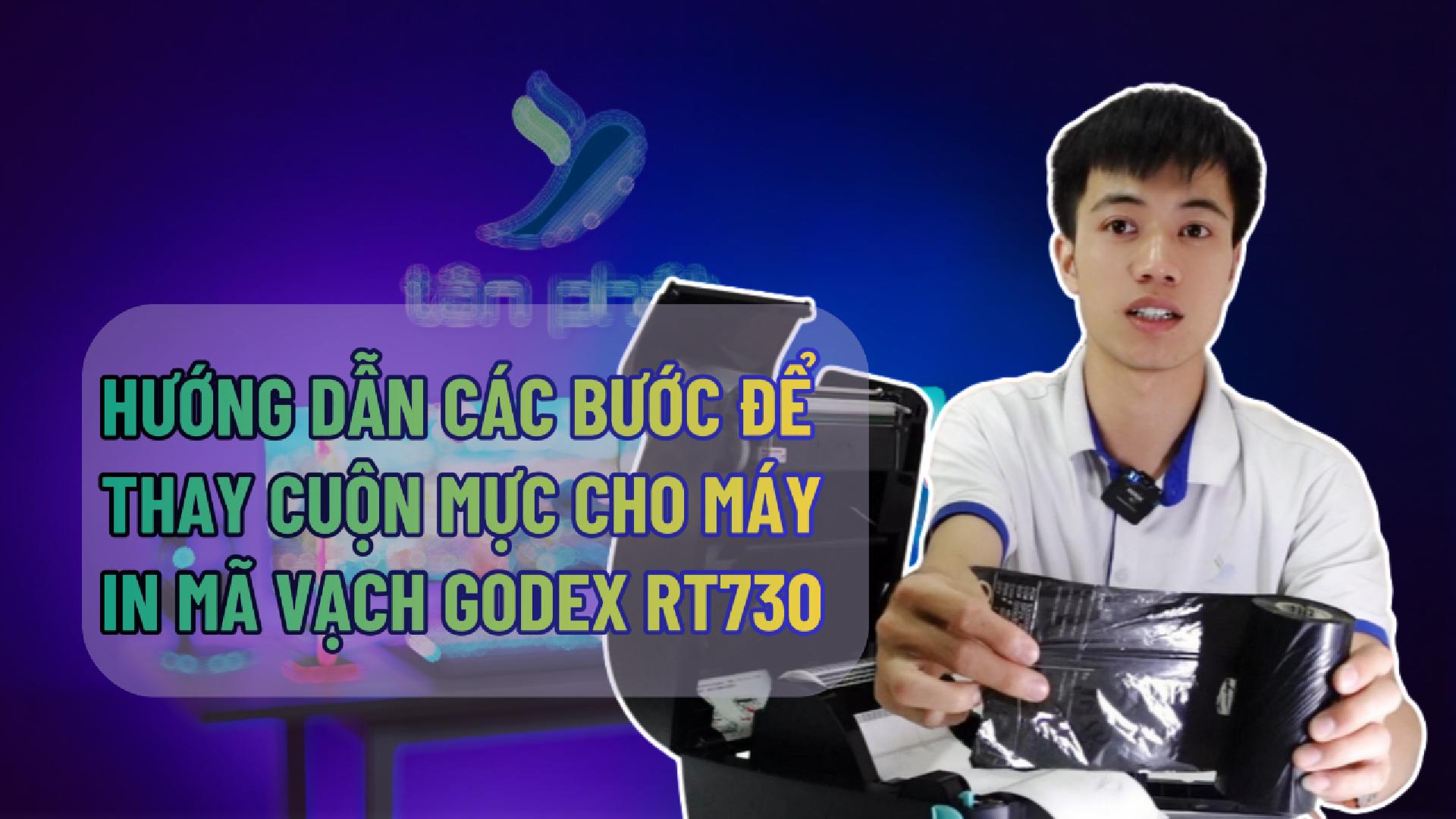 HƯỚNG DẪN CÁC BƯỚC ĐỂ THAY CUỘN MỰC CHO MÁY IN MÃ VẠCH GODEX RT730
