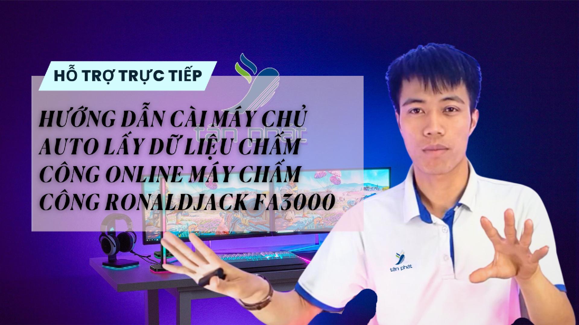 CÀI MÁY CHỦ AUTO LẤY DỮ LIỆU ONLINE TRÊN MÁY CHẤM CÔNG RONALDJACK FA3000