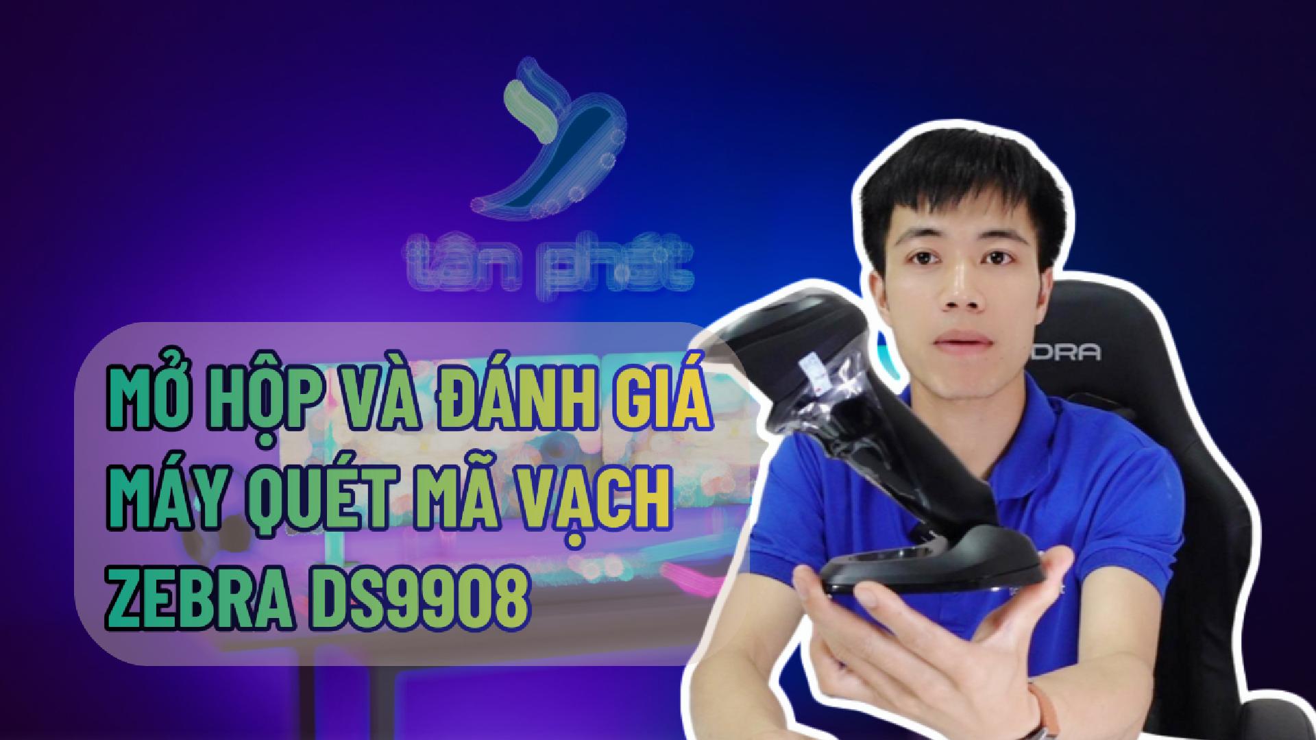 MỞ HỘP VÀ ĐÁNH GIÁ MÁY QUÉT MÃ VẠCH ĐỂ BÀN ZEBRA DS9908