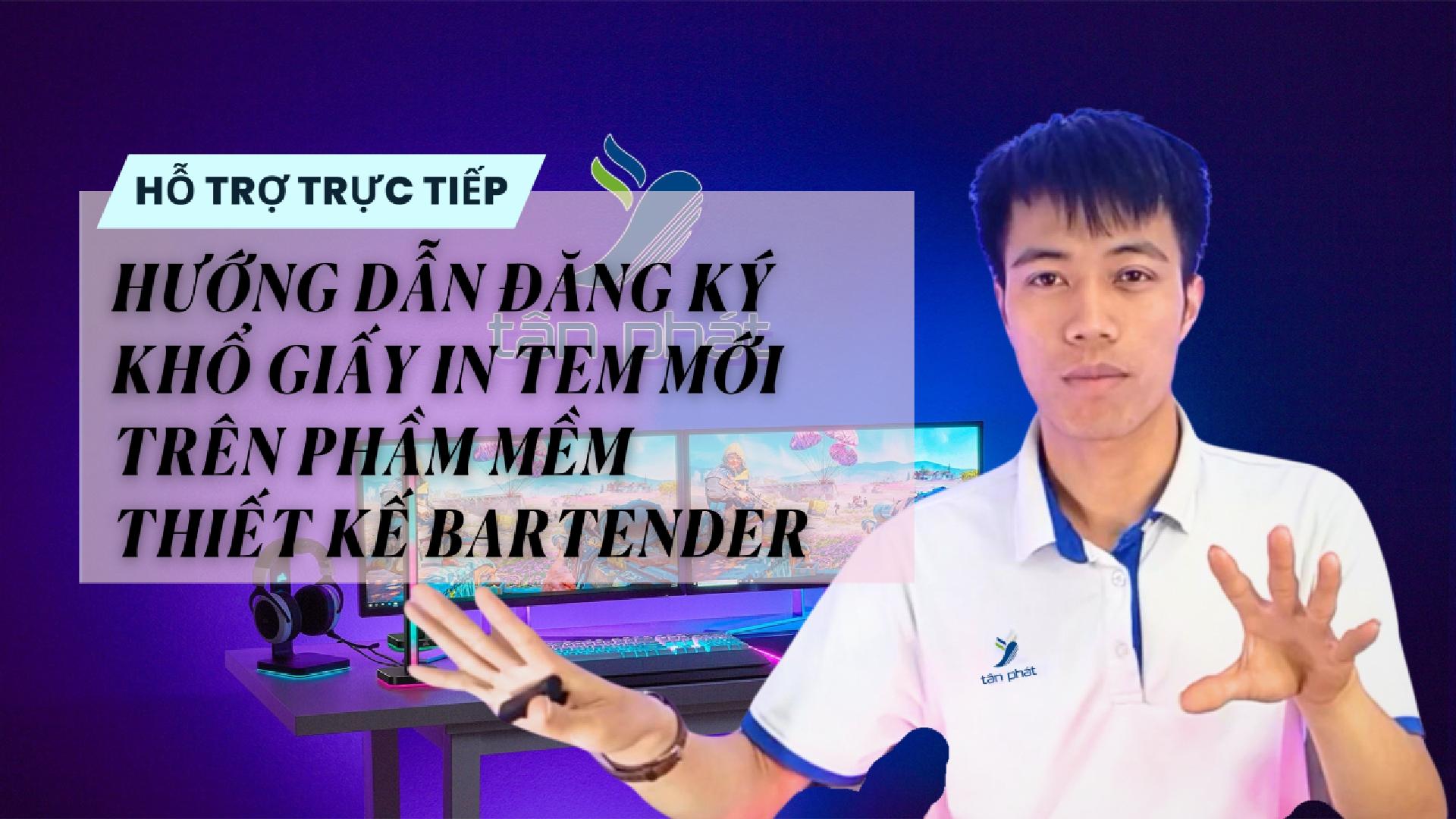 HƯỚNG DẪN ĐĂNG KÝ KHỔ GIẤY IN TEM MỚI TRÊN PHẦM MỀM THIẾT KẾ BARTENDER