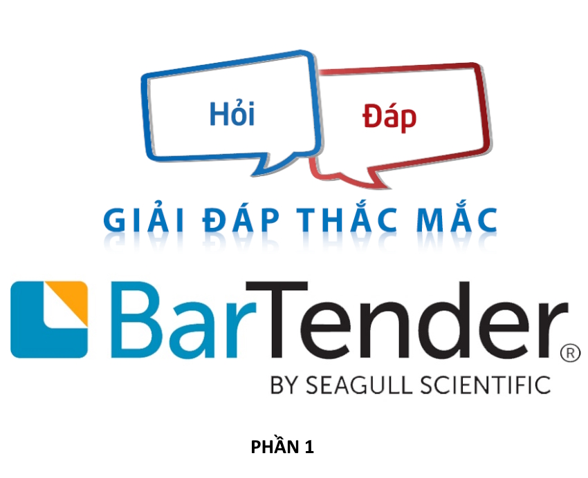 Tổng hợp hỏi đáp về phần mềm bản quyền Bartender - thiết kế và in tem nhãn (Phần 1)