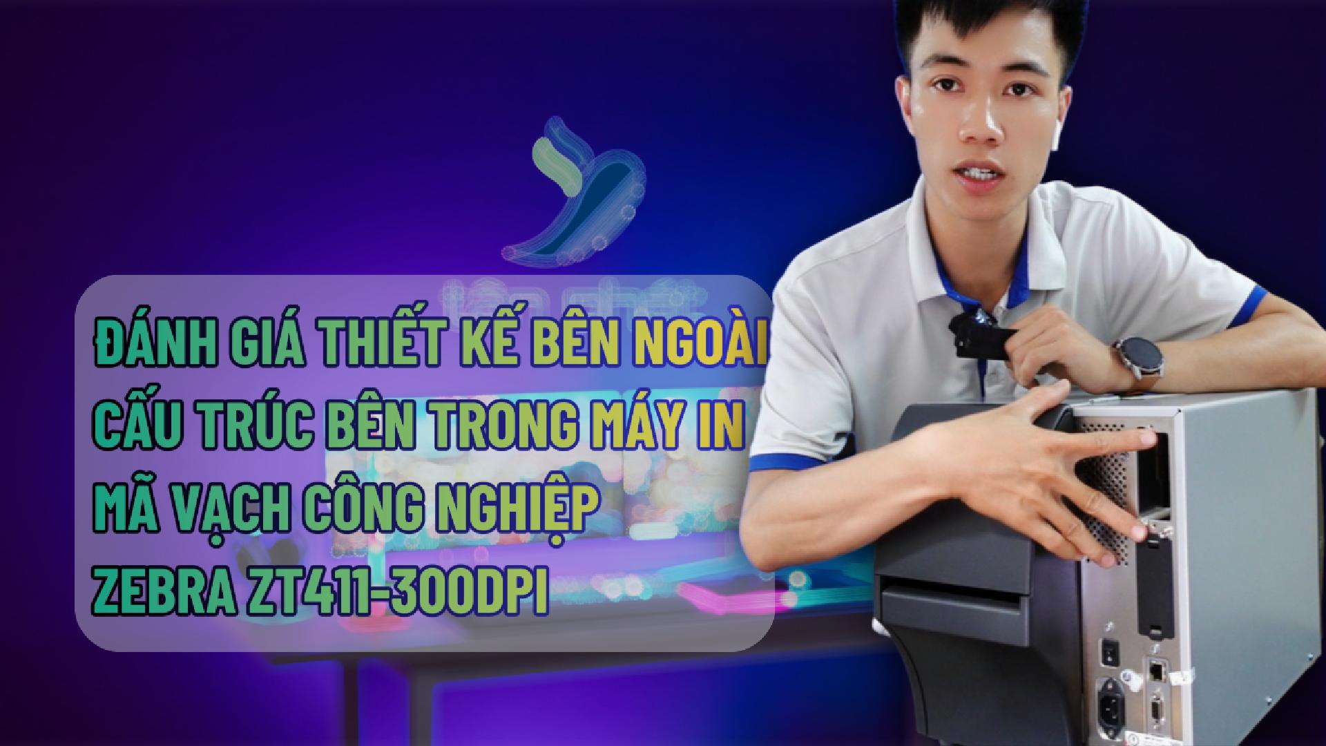 ĐÁNH GIÁ THIẾT KẾ BÊN NGOÀI CẤU TRÚC BÊN TRONG CỦA MÁY IN MÃ VẠCH CÔNG NGHIỆP ZEBRA ZT411