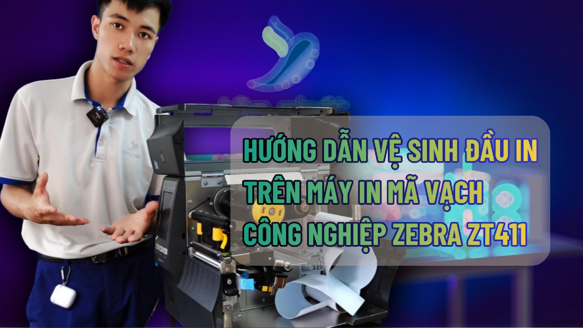 HƯỚNG DẪN VỆ SINH ĐẦU IN TRÊN MÁY IN MÃ VẠCH CÔNG NGHIỆP ZEBRA ZT411
