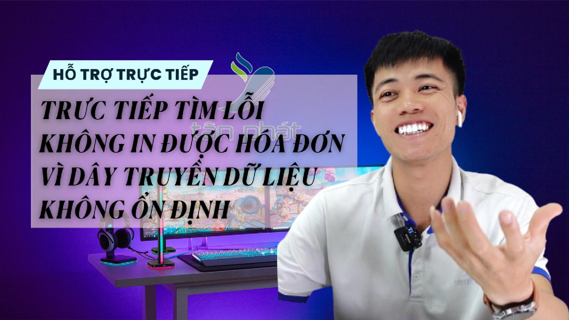 TRƯC TIẾP TÌM LỖI KHÔNG IN ĐƯỢC HÓA ĐƠN VÌ DÂY TRUYỀN DỮ LIỆU KHÔNG ỔN ĐỊNH
