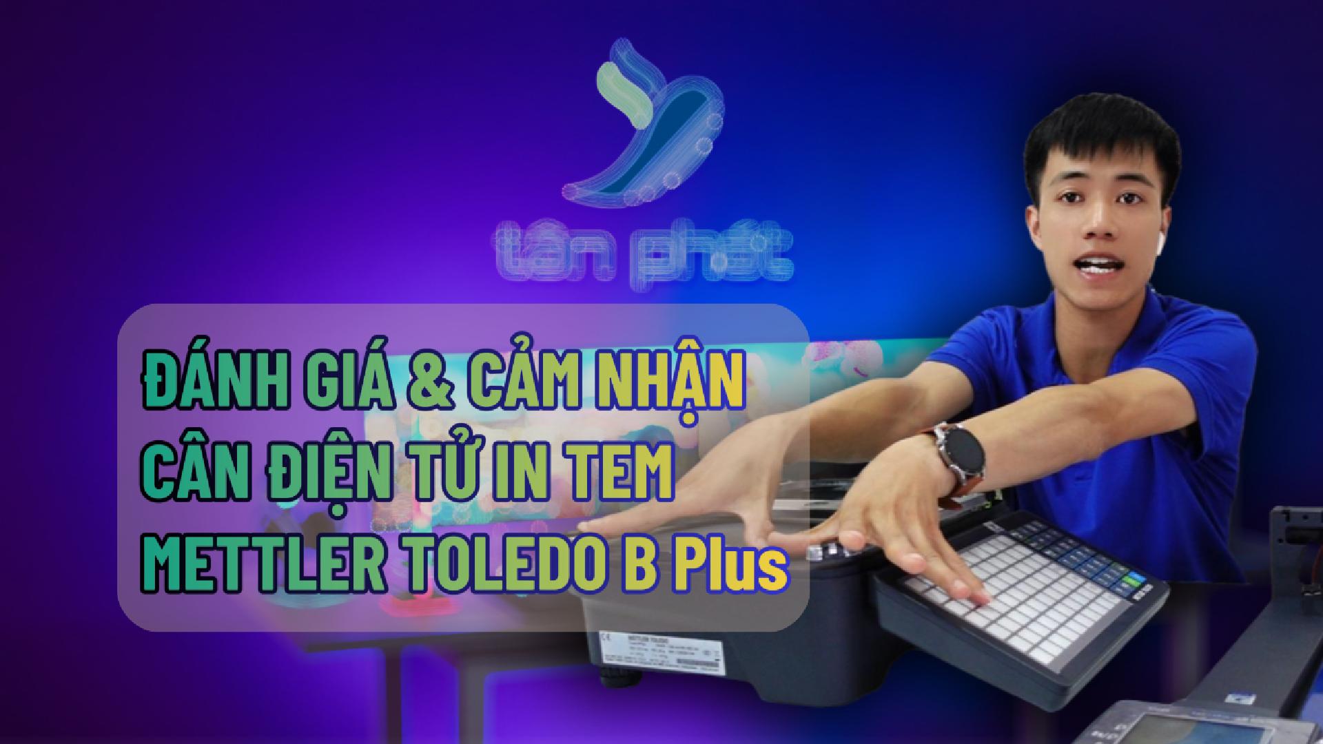 ĐÁNH GIÁ & CẢM NHẬN CÂN ĐIỆN TỬ IN TEM METTLER TOLEDO B PLUS