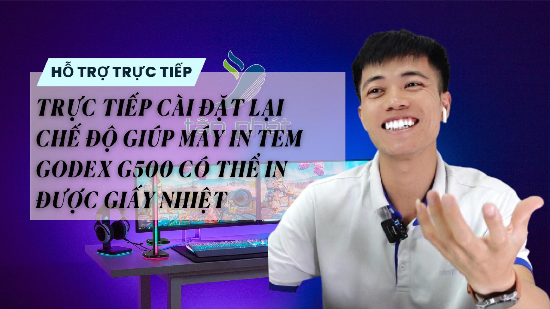 TRỰC TIẾP CÀI ĐẶT LẠI CHẾ ĐỘ GIÚP MÁY IN TEM GODEX G500 CÓ THỂ IN ĐƯỢC GIẤY NHIỆT