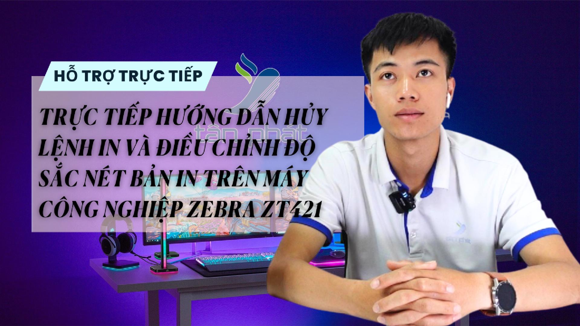 TRỰC TIẾP HỦY LỆNH IN VÀ ĐIỀU CHỈNH ĐỘ SẮC NÉT BẢN IN TRÊN MÁY CÔNG NGHIỆP ZEBRA ZT421