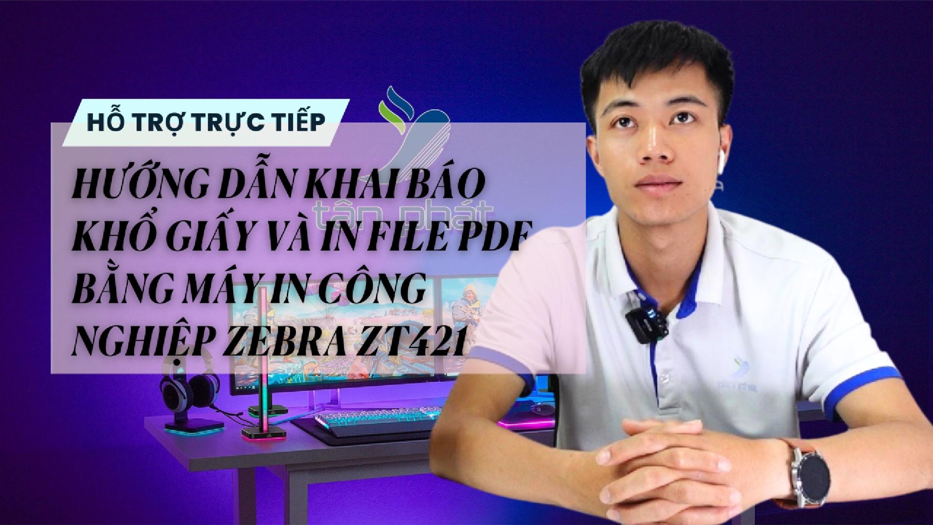 HƯỚNG DẪN KHAI BÁO KHỔ GIẤY VÀ IN FILE PDF BẰNG MÁY IN CÔNG NGHIỆP ZEBRA ZT421