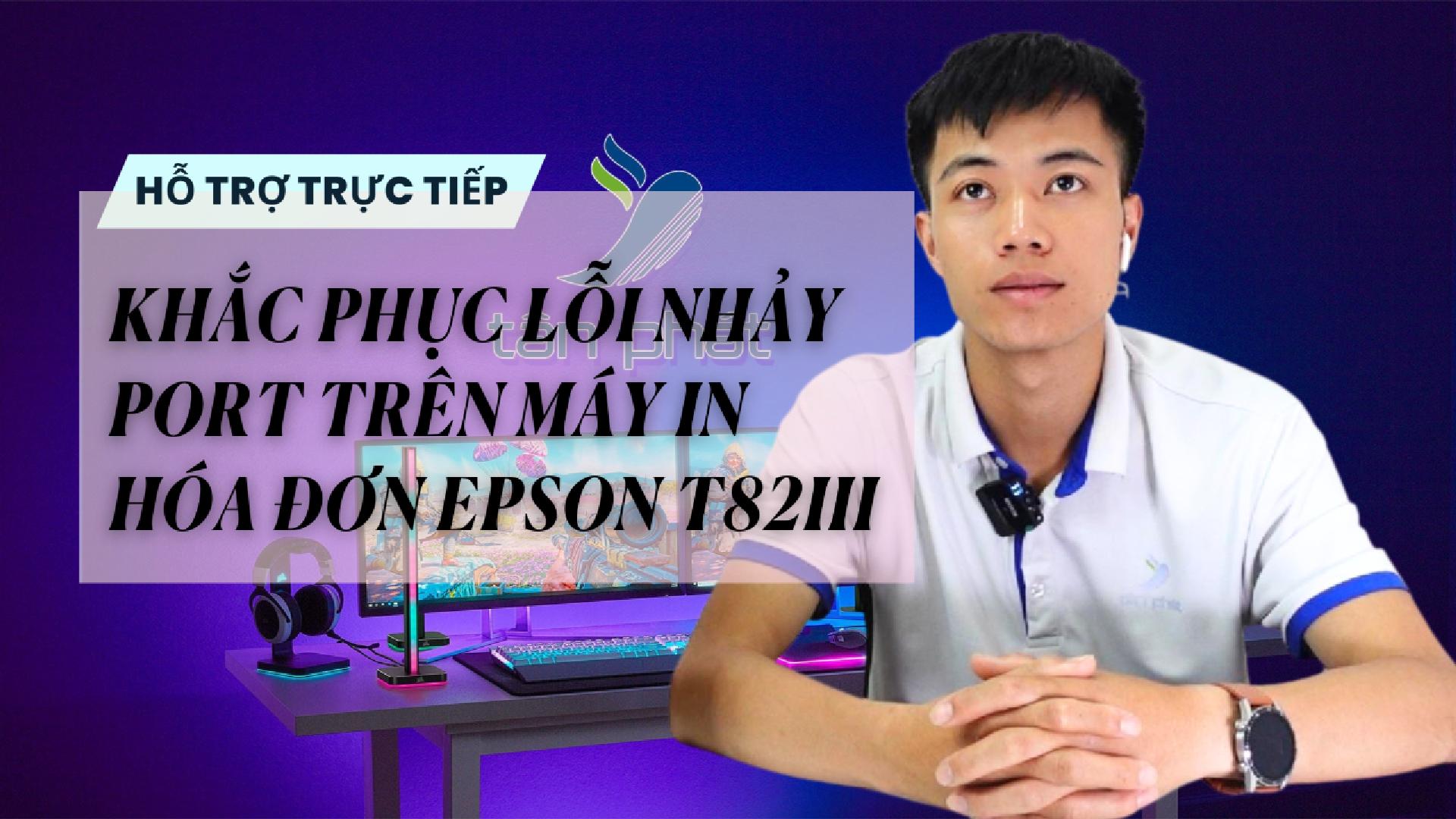 KHẮC PHỤC LỖI NHẢY PORT TRÊN MÁY IN HÓA ĐƠN EPSON T82III