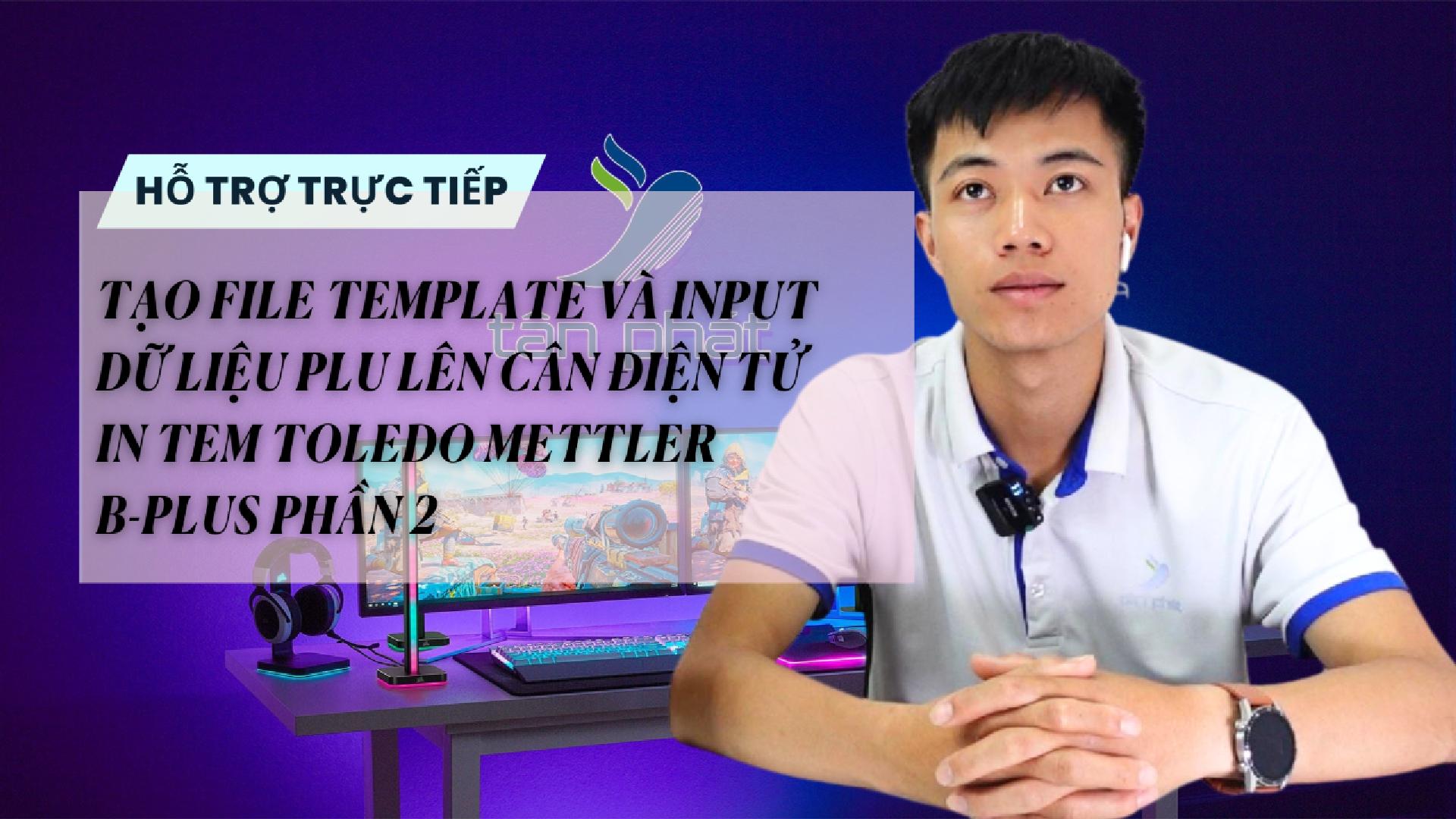 TẠO FILE TEMPLATE VÀ INPUT DỮ LIỆU PLU LÊN CÂN ĐIỆN TỬ IN TEM TOLEDO METTLER B-PLUS