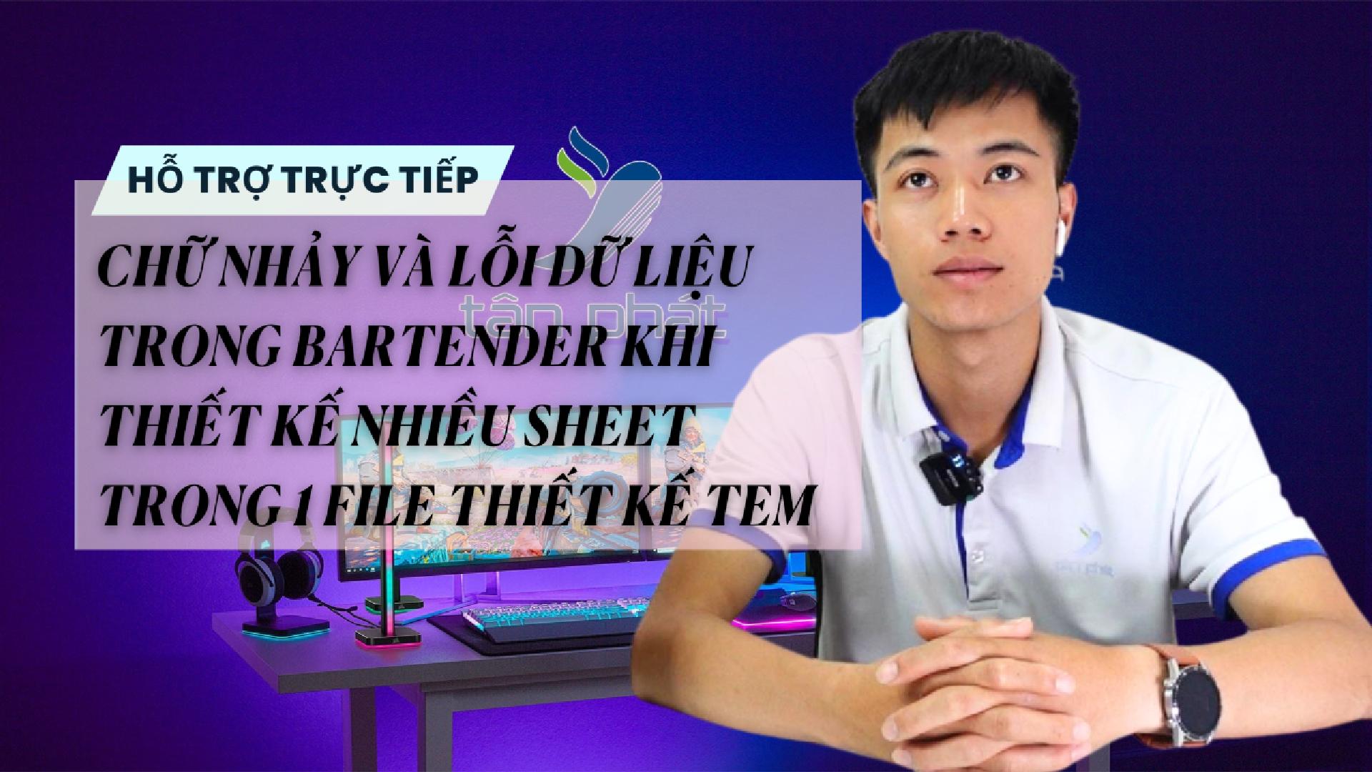 CHỮ NHẢY VÀ LỖI DỮ LIỆU TRONG BARTENDER KHI NHIỀU SHEET TRONG 1 FILE THIẾT KẾ TEM