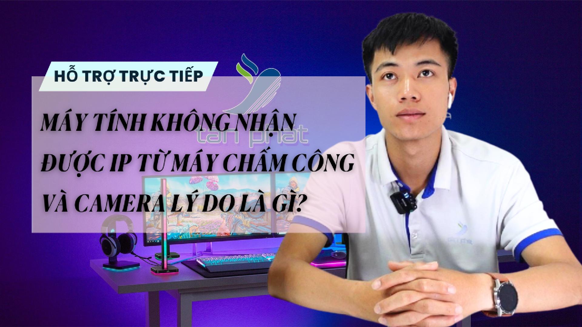 MÁY TÍNH KHÔNG NHẬN ĐƯỢC IP TỪ MÁY CHẤM CÔNG VÀ CAMERA LÝ DO LÀ GÌ?