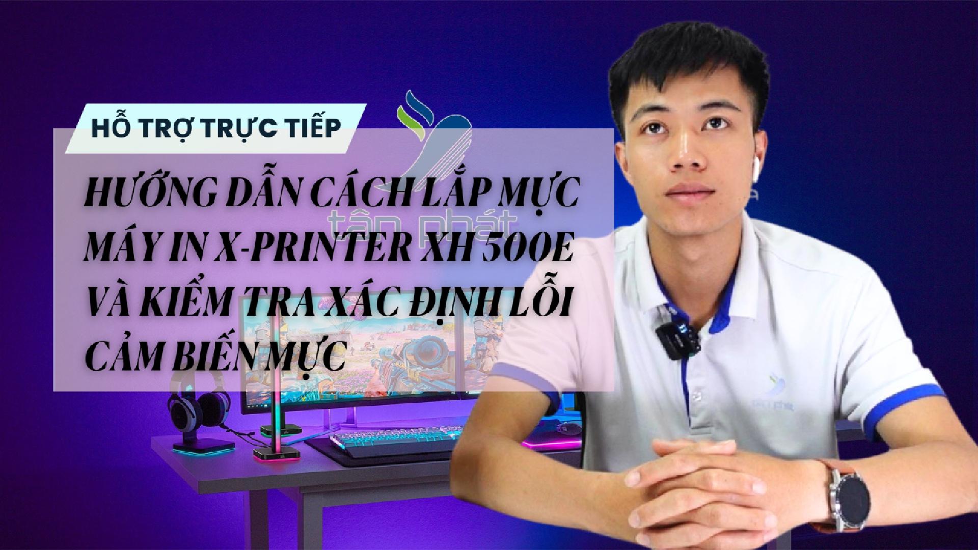 HƯỚNG DẪN CÁCH LẮP MỰC MÁY IN X PRINTER H500E VÀ KIỂM TRA XÁC ĐỊNH LỖI CẢM BIẾN MỰC