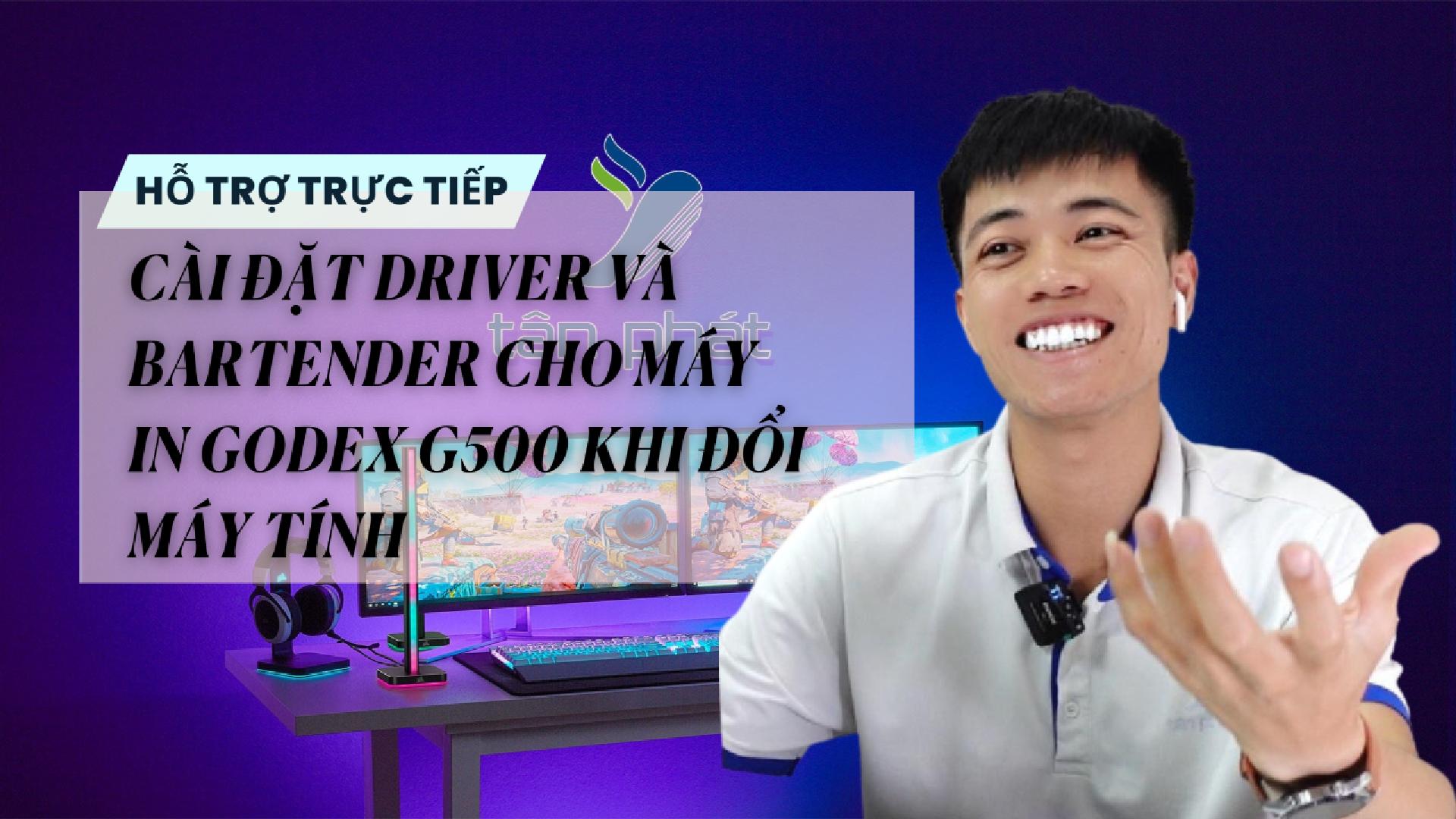 CÀI ĐẶT DRIVER VÀ BARTENDER CHO MÁY IN GODEX G500 KHI ĐỔI MÁY TÍNH