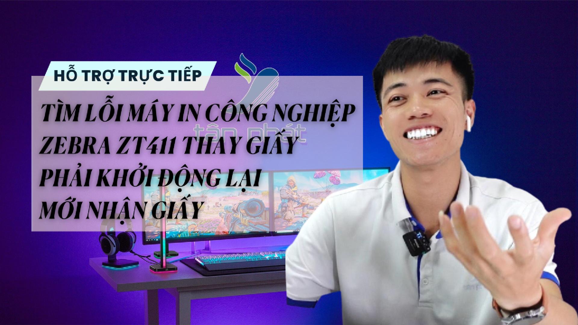 TÌM LỖI MÁY IN CÔNG NGHIỆP ZEBRA ZT411 THAY GIẤY PHẢI KHỞI ĐỘNG LẠI MỚI NHẬN GIẤY