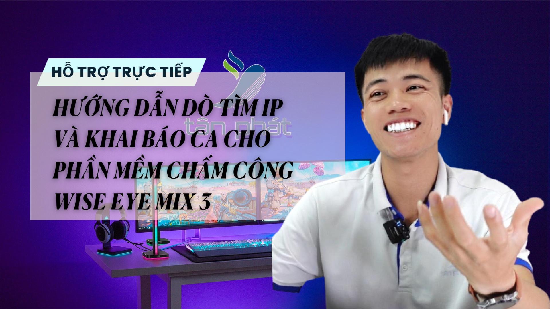 TRỰC TIẾP HƯỚNG DẪN DÒ TÌM IP VÀ KHAI BÁO CA CHO PHẦN MỀM CHẤM CÔNG WISE EYE MIX 3