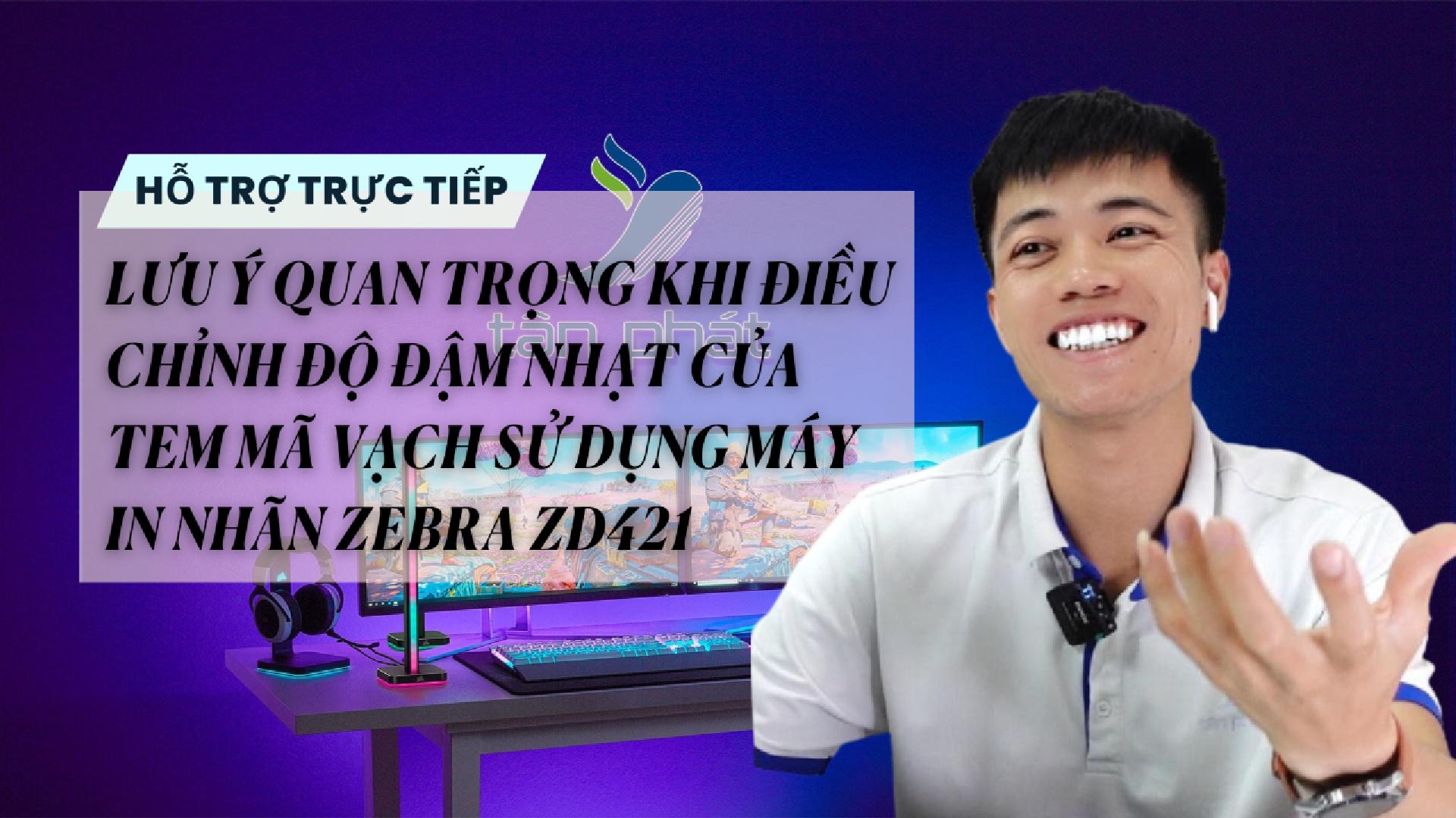 LƯU Ý QUAN TRỌNG KHI ĐIỀU CHỈNH ĐẬM NHẠT CỦA TEM MÃ VẠCH SỬ DỤNG MÁY IN NHÃN ZEBRA ZD421