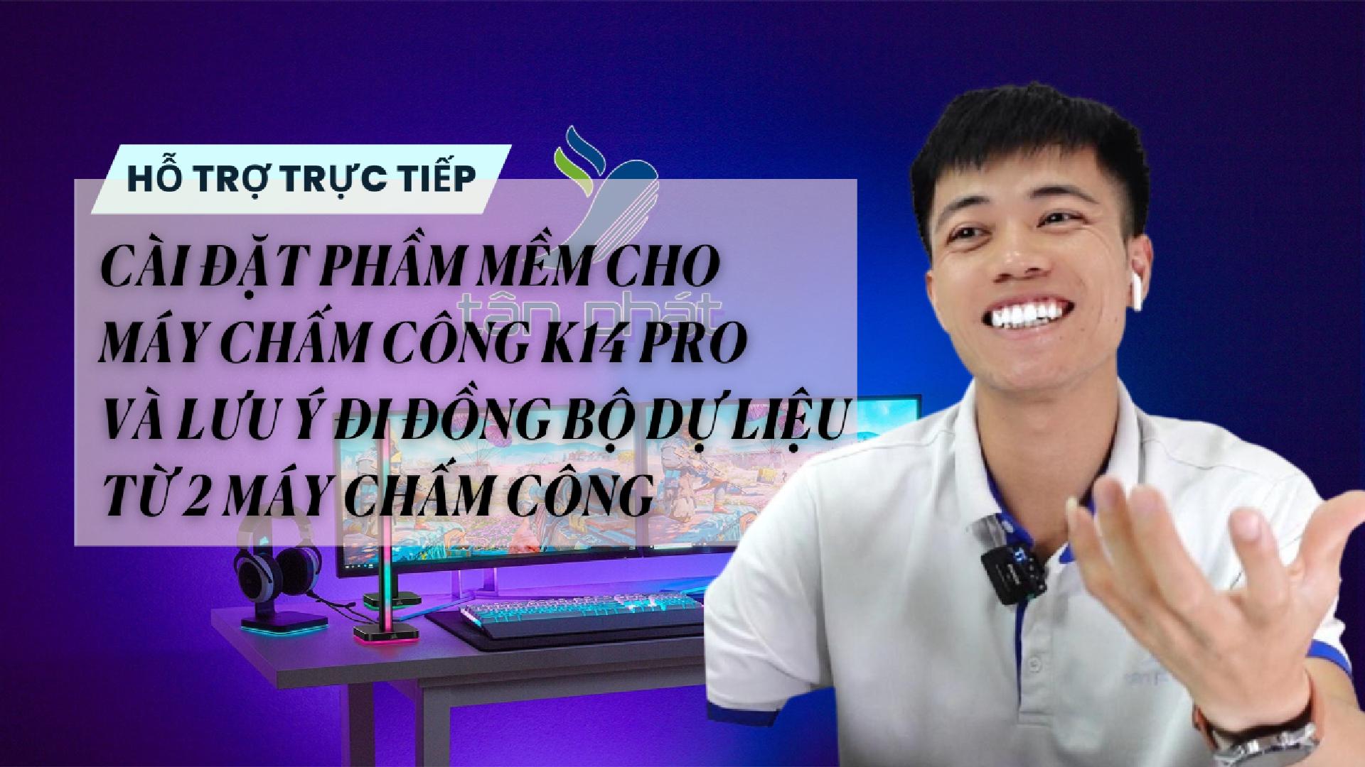 TRỰC TIẾP CÀI ĐẶT PHẦN MỀM CHO MCC K14 PRO VÀ LƯU Ý ĐI ĐỒNG BỘ DỮ LIỆU TỪ 2 MÁY CHẤM CÔNG