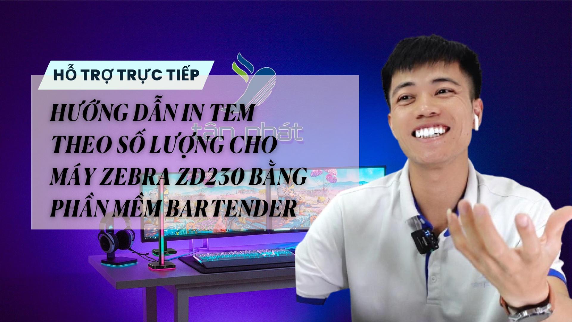 TRỰC TIẾP HƯỚNG DẪN IN TEM THEO SỐ LƯỢNG CHO MÁY ZEBRA ZD230 BẰNG PHẦN MỀM BARTENDER