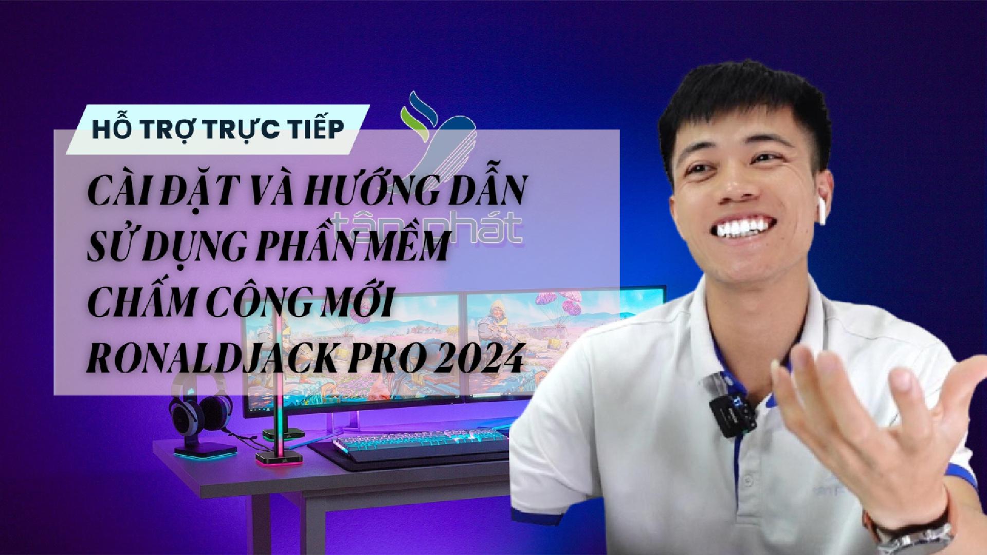 TRỰC TIẾP CÀI ĐẶT VÀ HƯỚNG DẪN SỬ DỤNG PHẦN MỀM CHẤM CÔNG MỚI RONALDJACK PRO 2024