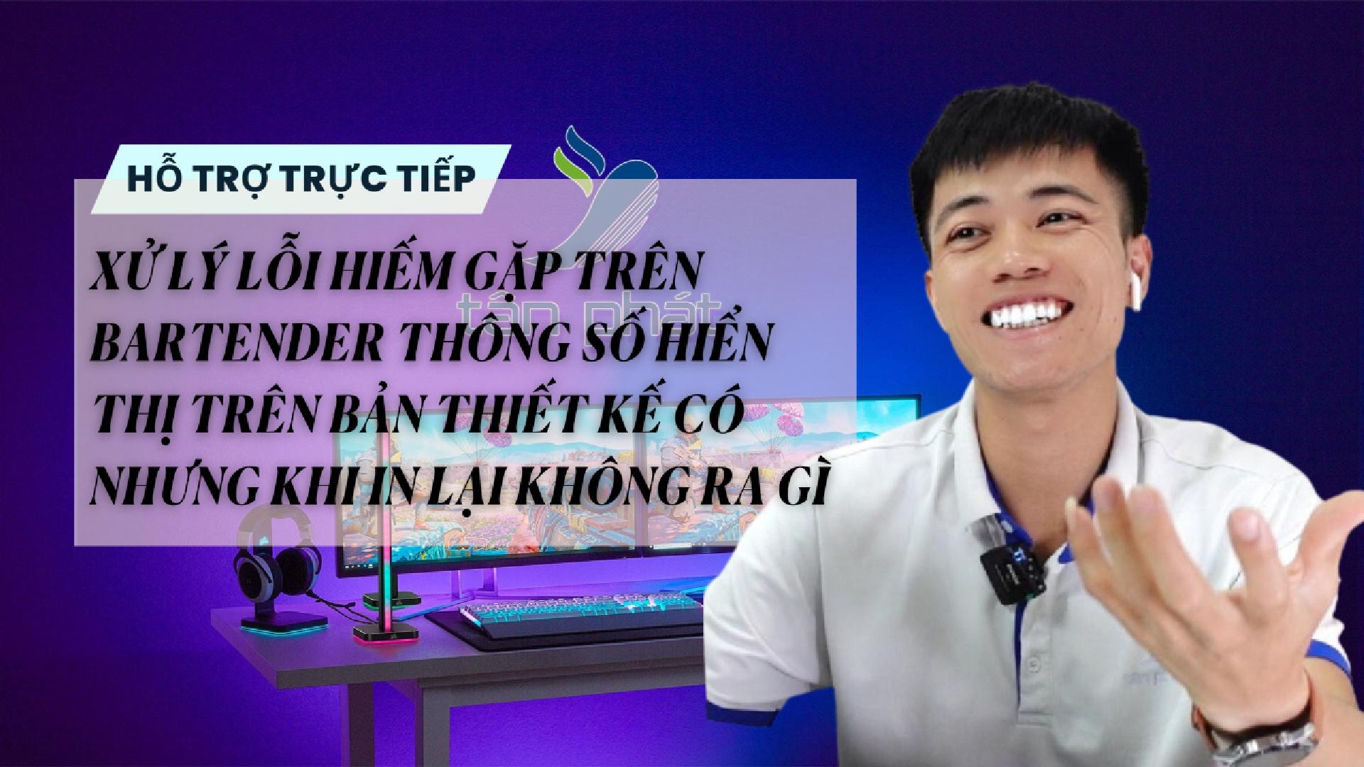 TRỰC TIẾP XỬ LÝ LỖI HIẾM GẶP TRÊN BARTENDER CÓ THÔNG SỐ NHƯNG KHI IN LẠI KHÔNG RA GÌ