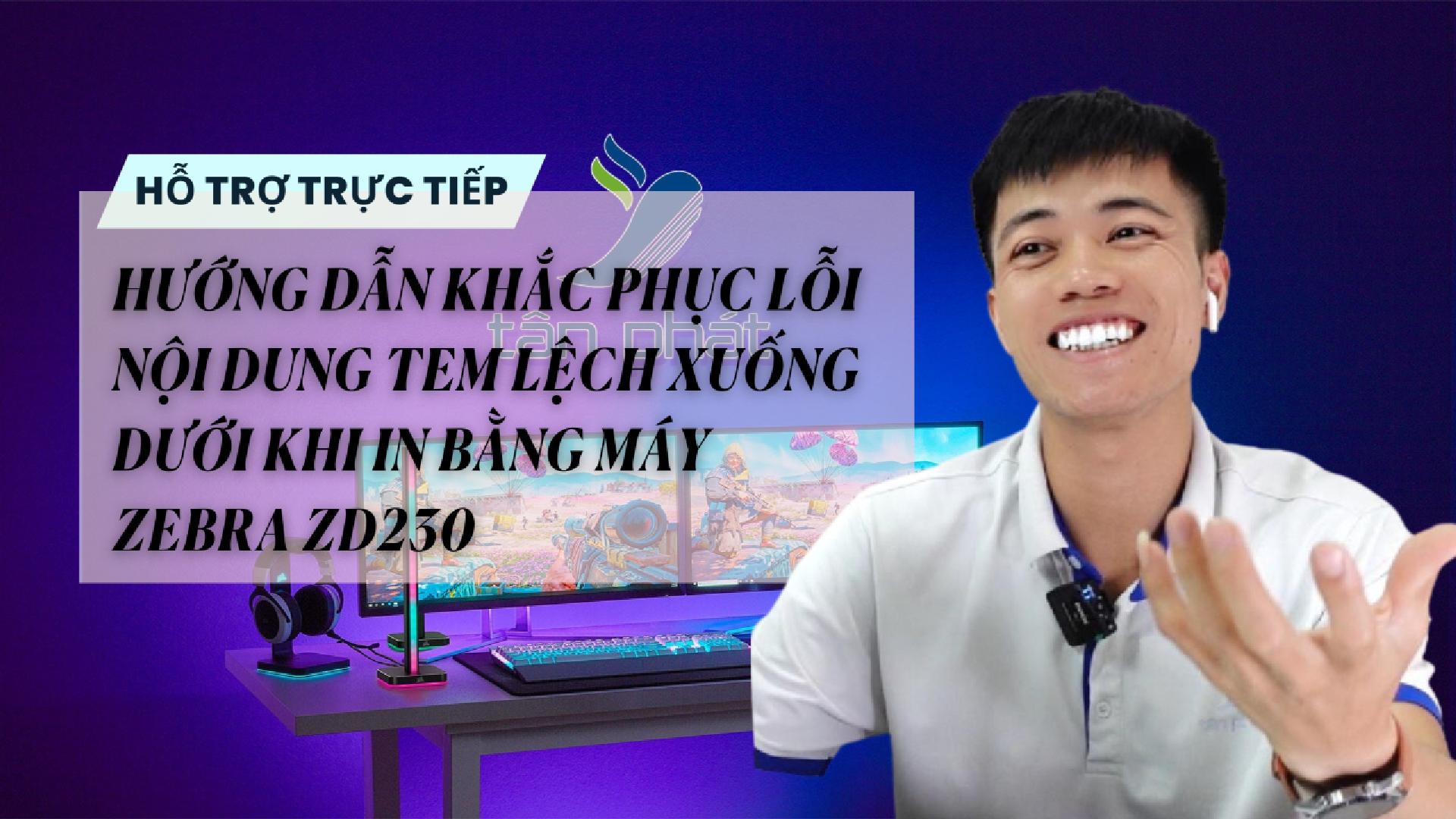 TRỰC TIẾP KHẮC PHỤC LỖI NỘI DUNG TEM LỆCH XUỐNG DƯỚI KHI IN BẰNG MÁY ZEBRA ZD230
