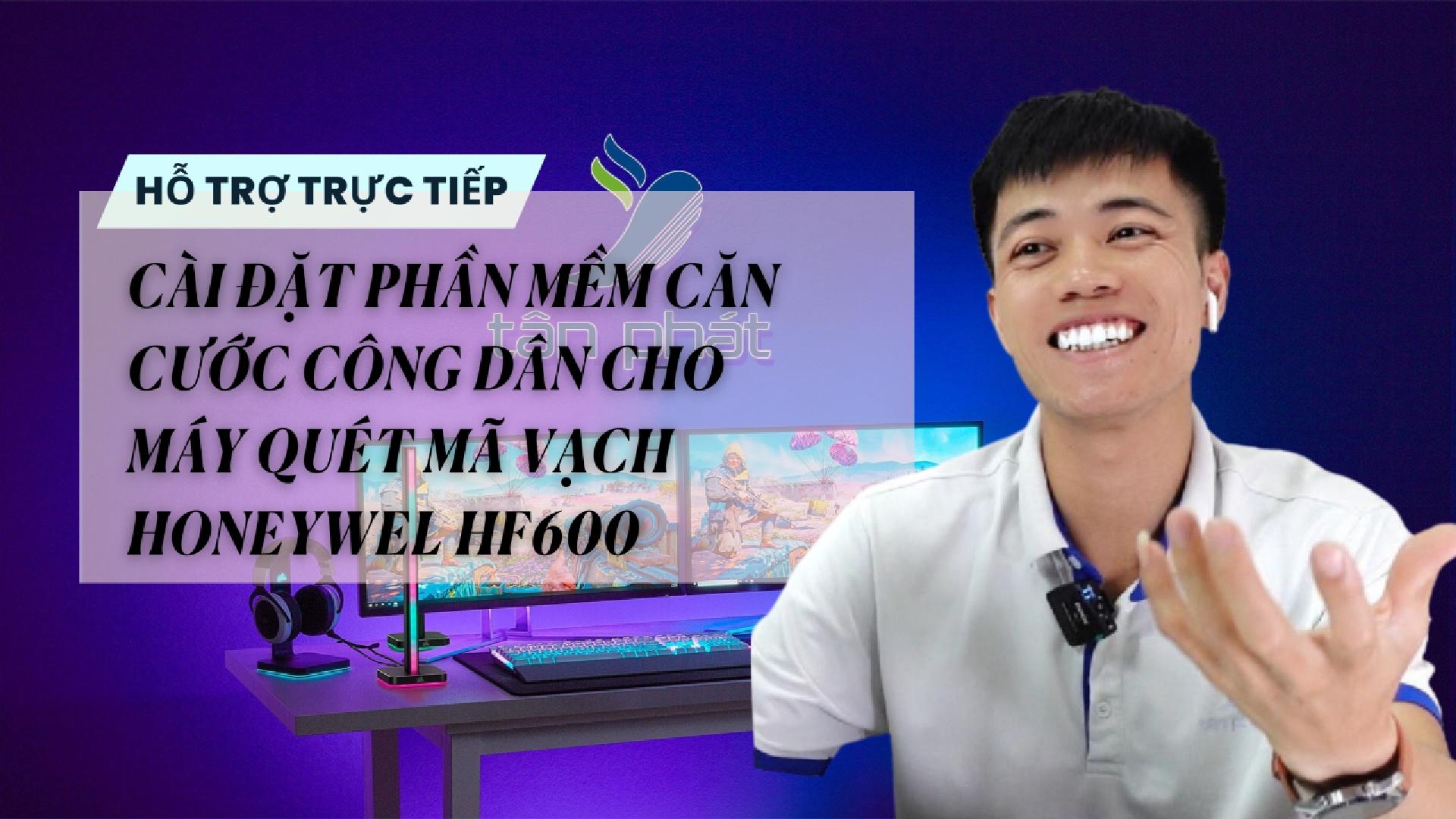 TRỰC TIẾP CÀI ĐẶT PHẦN MỀM CĂN CƯỚC CÔNG DÂN CHO MÁY QUÉT MÃ VẠCH HONEYWELL HF600