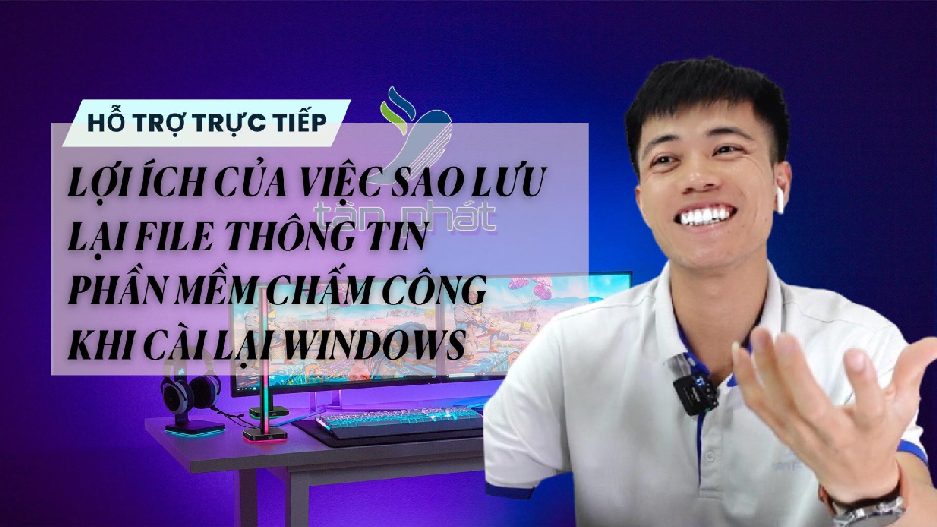 TRỰC TIẾP LỢI ÍCH CỦA VIỆC SAO LƯU LẠI FILE THÔNG TIN PHẦN CHẤM CÔNG KHI CÀI LẠI WINDOWS