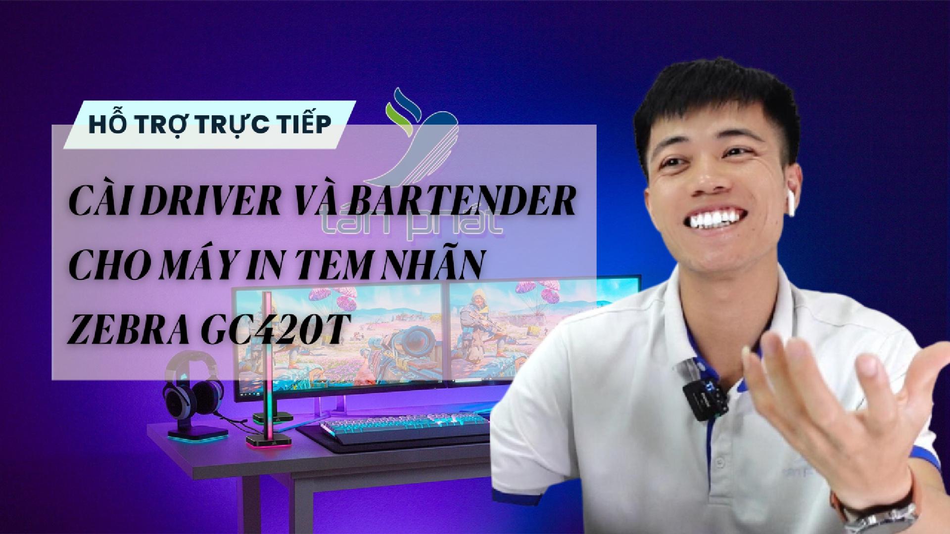 TRỰC TIẾP CÀI DRIVER VÀ BARTENDER CHO MÁY IN TEM NHÃN ZEBRA GC420T