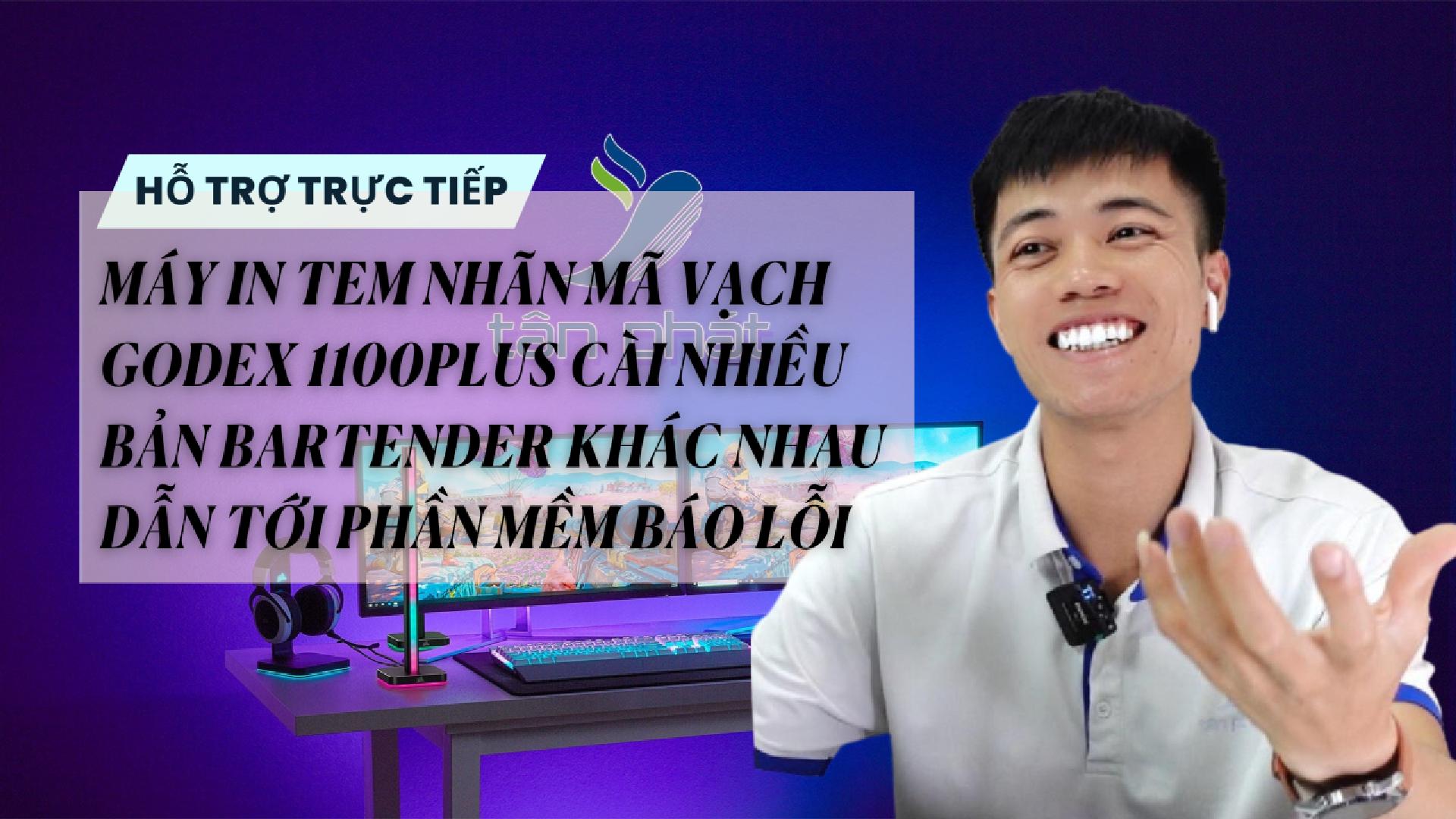 TRỰC TIẾP MÁY IN GODEX 1100PLUS CÀI NHIỀU BẢN BARTENDER KHÁC NHAU NÊN PHẦN MỀM BÁO LỖI