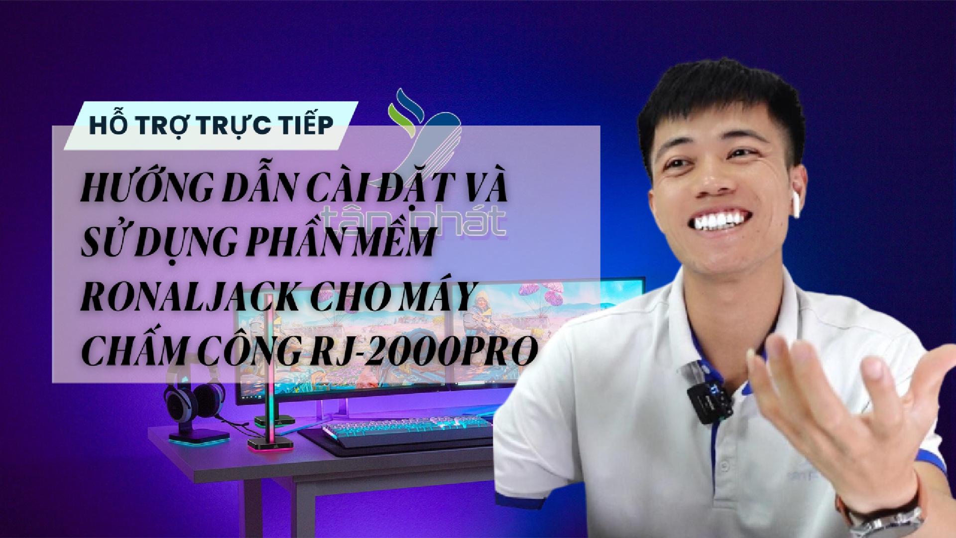 TRỰC TIẾP HƯỚNG DẪN CÀI ĐẶT VÀ SỬ DỤNG PHẦN MỀM RONALJACK CHO MÁY CHẤM CÔNG RJ-2000PRO