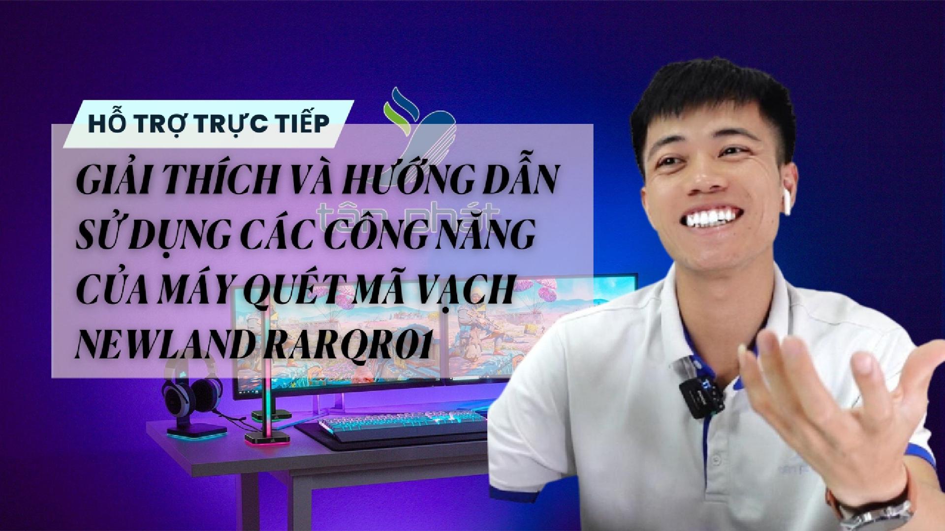TRỰC TIẾP GIẢI THÍCH VÀ HƯỚNG DẪN SỬ DỤNG CÔNG NĂNG CỦA MÁY QUÉT MÃ VẠCH NEWLAND RARQR1