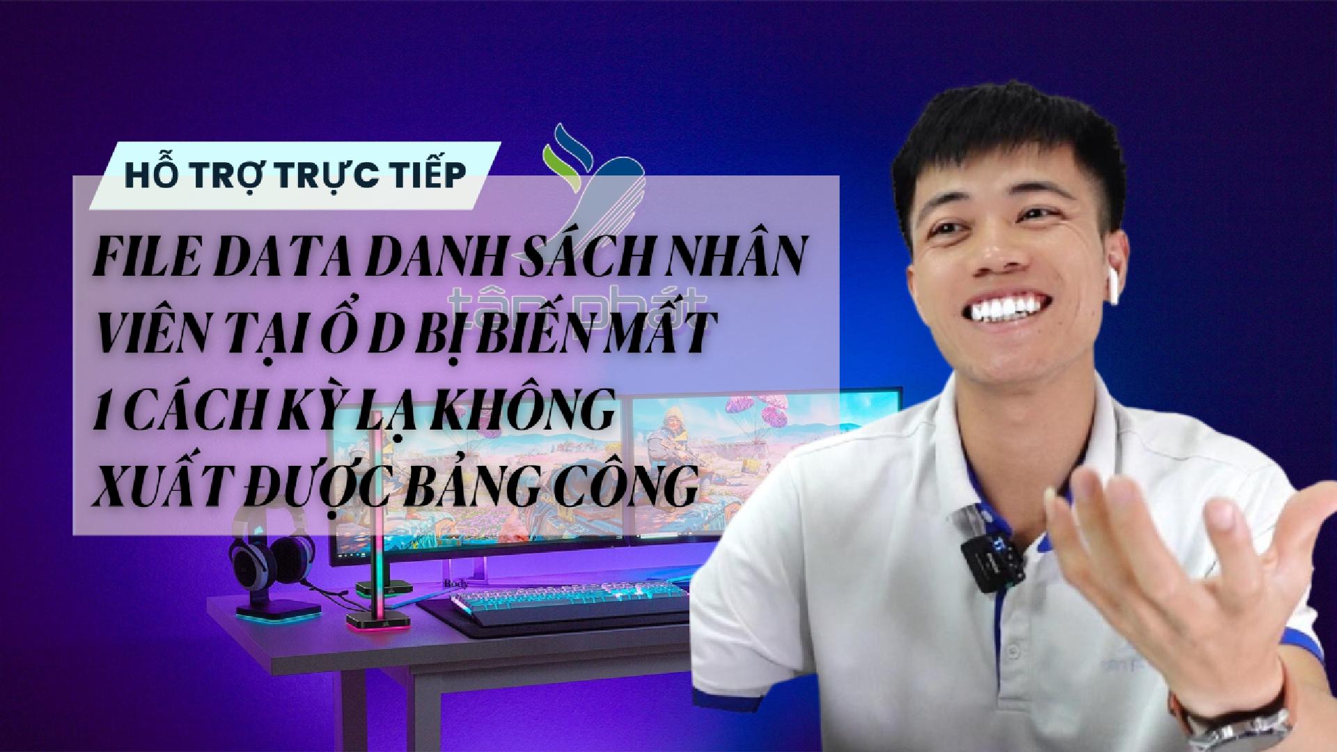 TRỰC TIẾP FILE DANH SÁCH NHÂN VIÊN BỊ BIẾN MẤT 1 CÁCH KỲ LẠ KHÔNG XUẤT ĐƯỢC BẢNG CÔNG