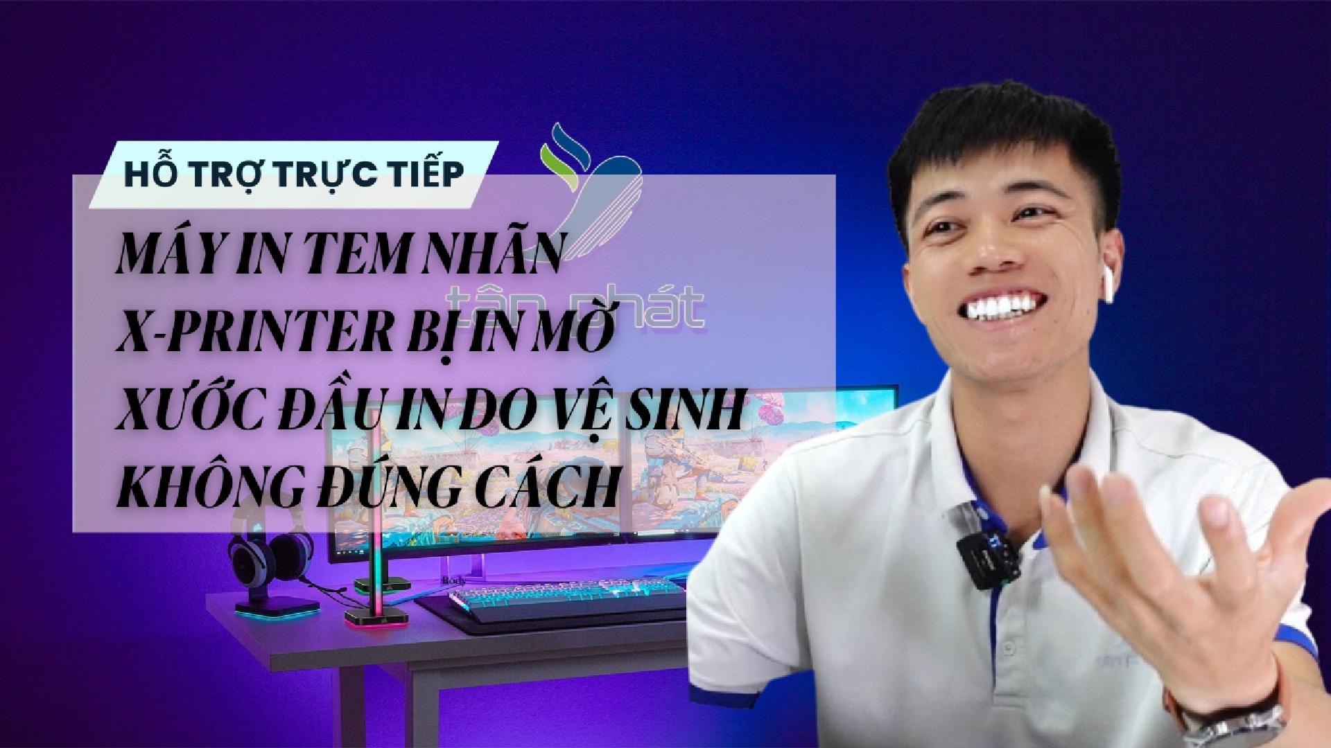 TRỰC TIẾP MÁY IN TEM NHÃN X-PRINTER D464B BỊ IN MỜ XƯỚC ĐẦU IN DO VỆ SINH KHÔNG ĐÚNG CÁCH