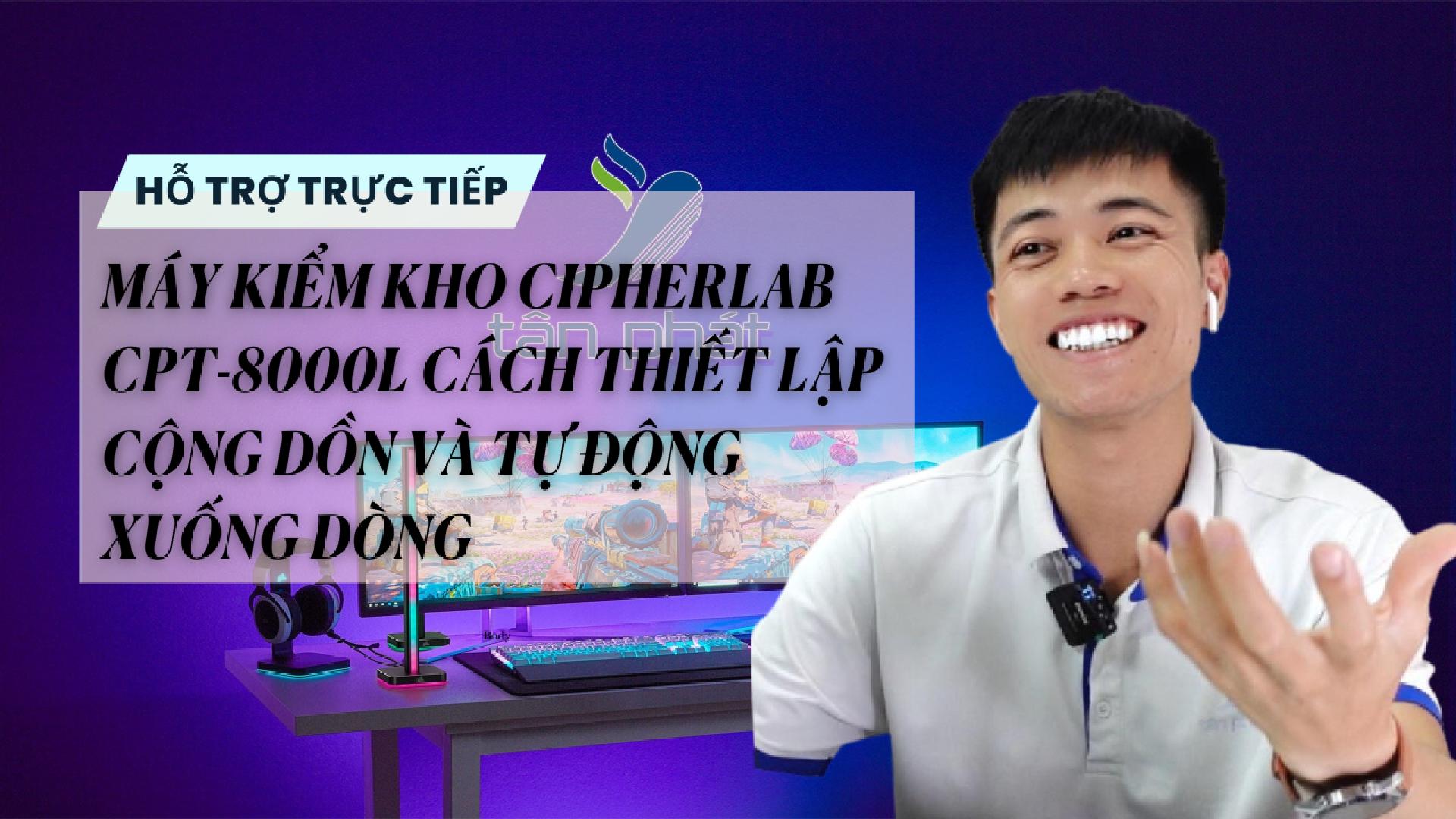 TRỰC TIẾP MÁY KIỂM KHO CIPHERLAB CP-8000L CÁCH THIẾT LẬP CỘNG DỒN VÀ TỰ ĐỘNG XUỐNG DÒNG