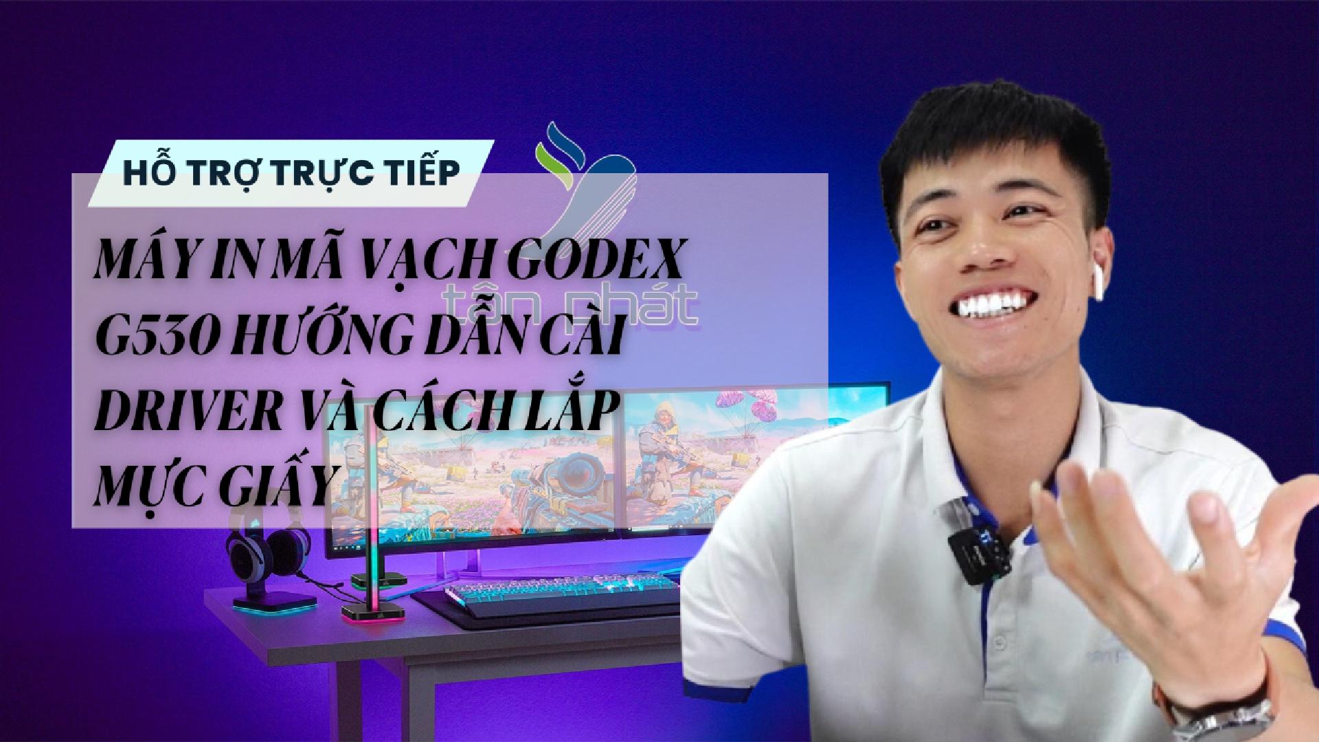 TRỰC TIẾP MÁY IN MÃ VẠCH GODEX G530 HƯỚNG DẪN CÀI DRIVER VÀ CÁCH LẮP GIẤY MỰC