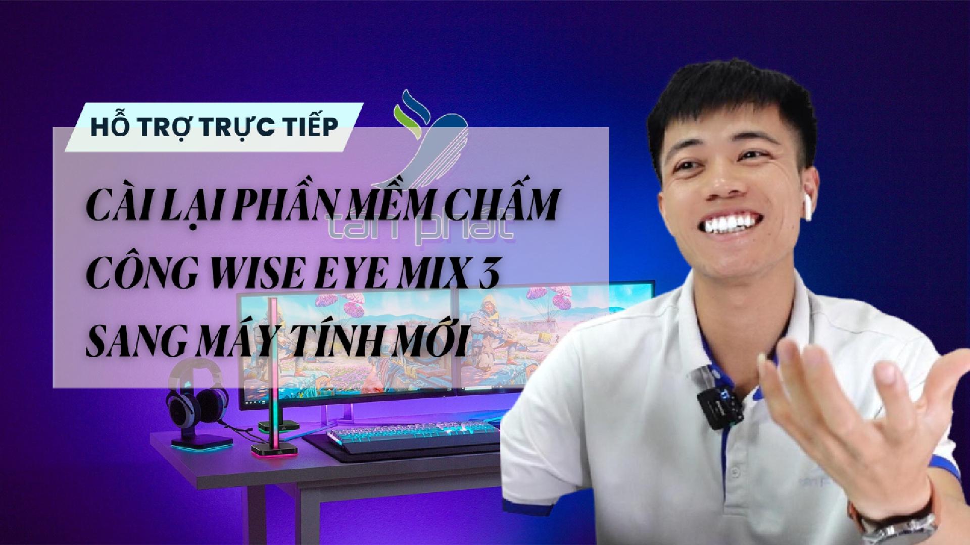 TRỰC TIẾP CÀI LẠI PHẦN MỀM CHẤM CÔNG WISE EYE MIX 3 SANG MÁY TÍNH MỚI