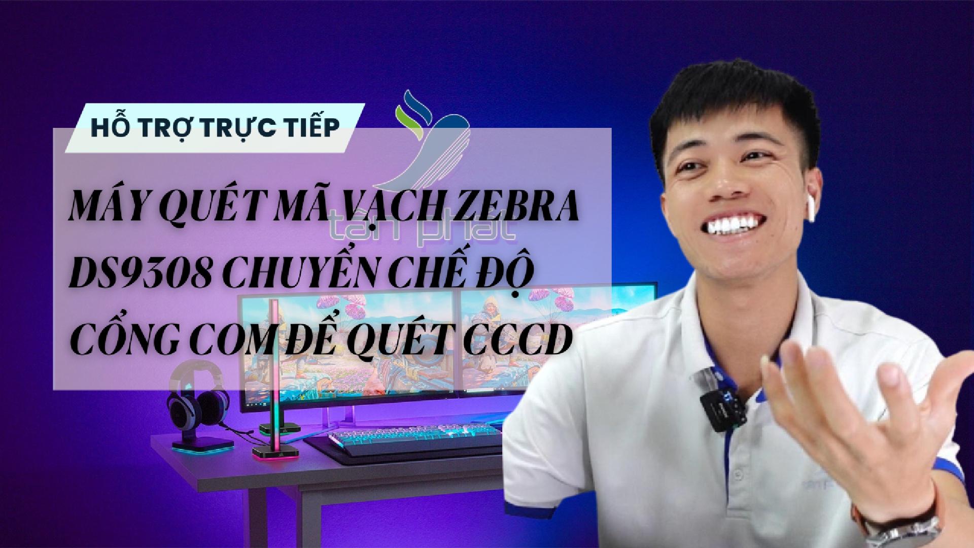 TRỰC TIẾP MÁY QUÉT MÃ VẠCH ZEBRA DS9308 CHUYỂN CHẾ ĐỘ CỔNG COM ĐỂ QUÉT CCCD