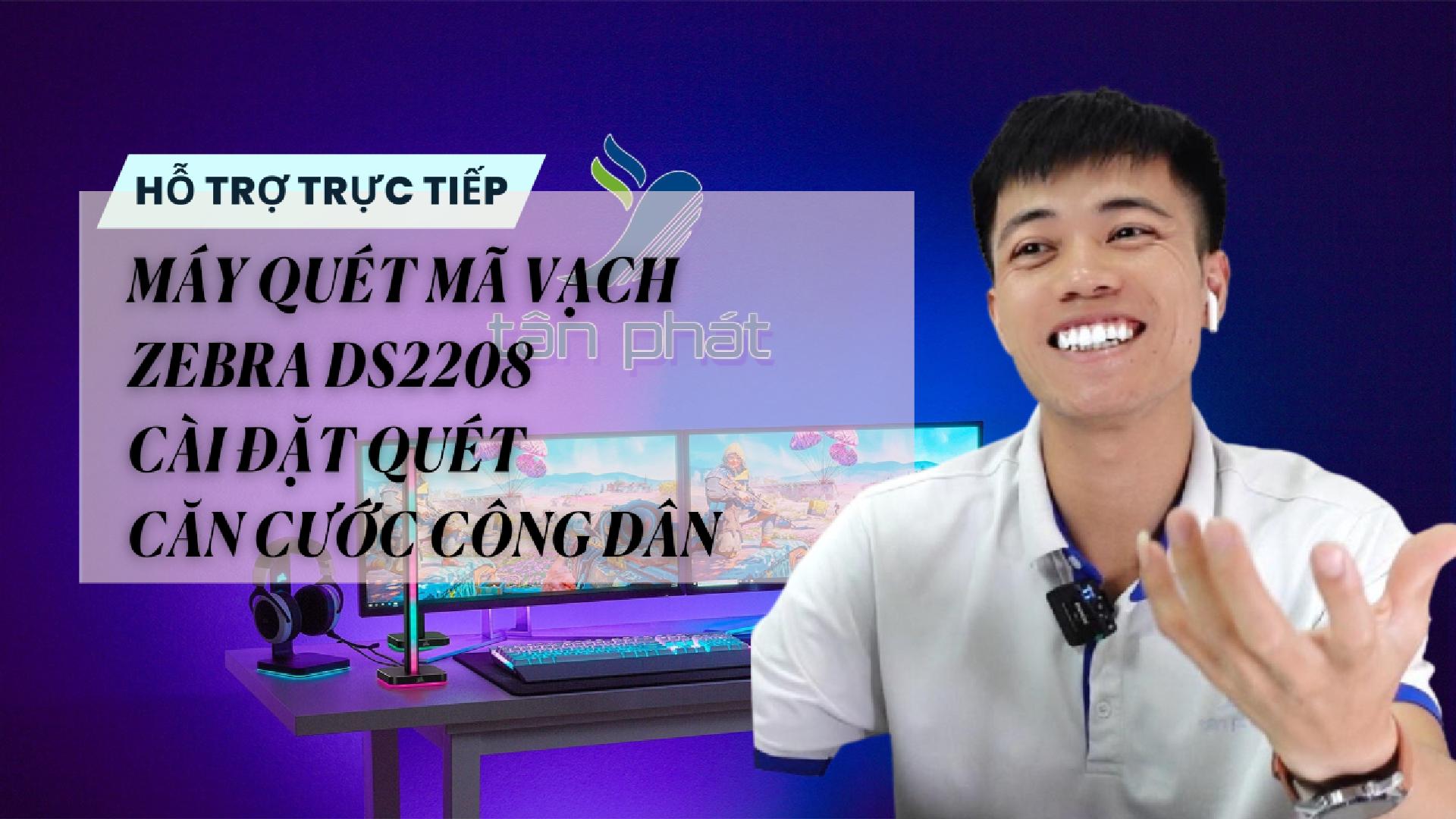 TRỰC TIẾP MÁY QUÉT MÃ VẠCH ZEBRA DS2208 CÀI ĐẶT QUÉT CĂN CƯỚC CÔNG DÂN