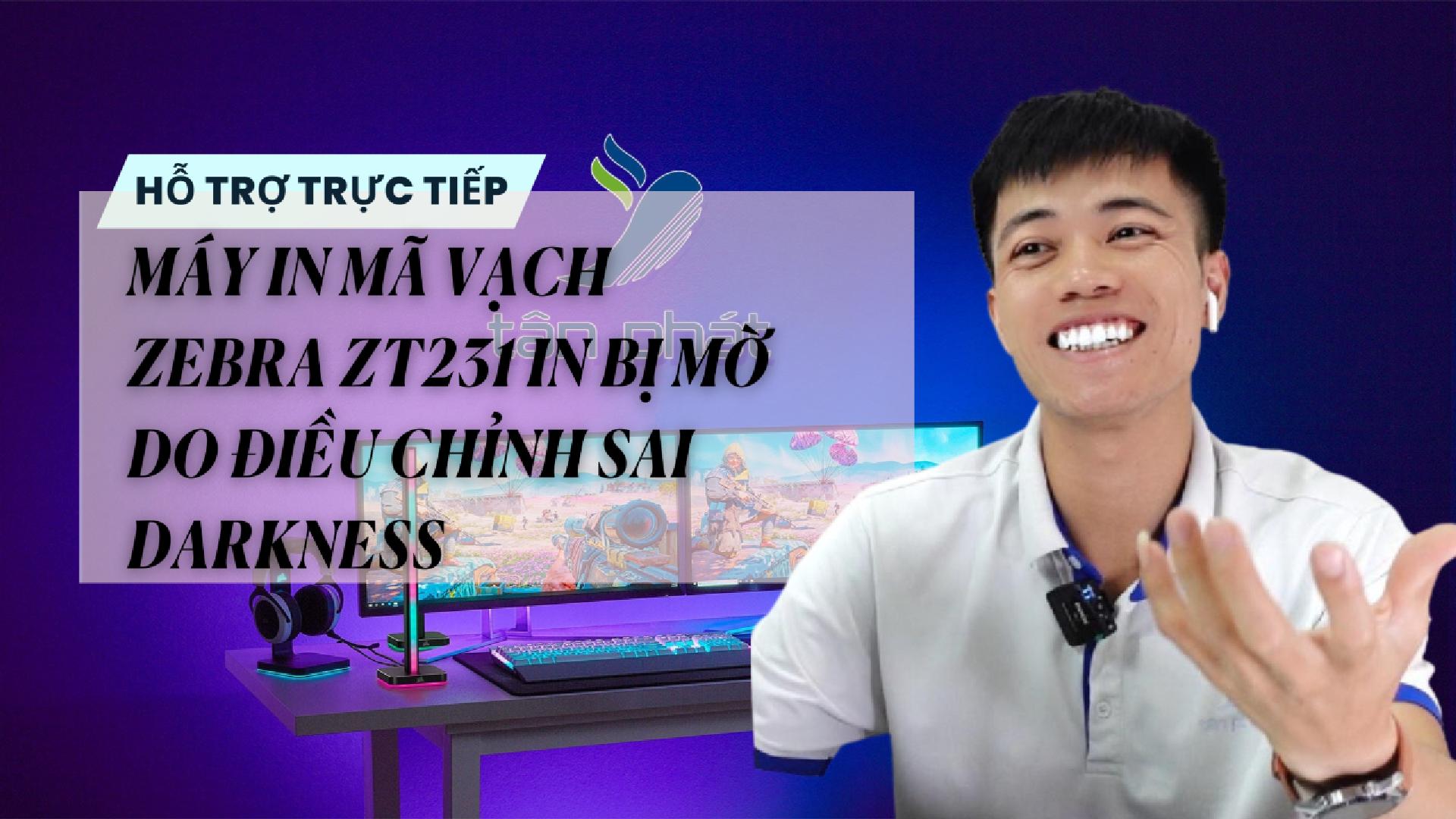 TRỰC TIẾP MÁY IN MÃ VẠCH ZEBRA ZT231 IN BỊ MỜ DO ĐIỀU CHỈNH SAI DARKNESS