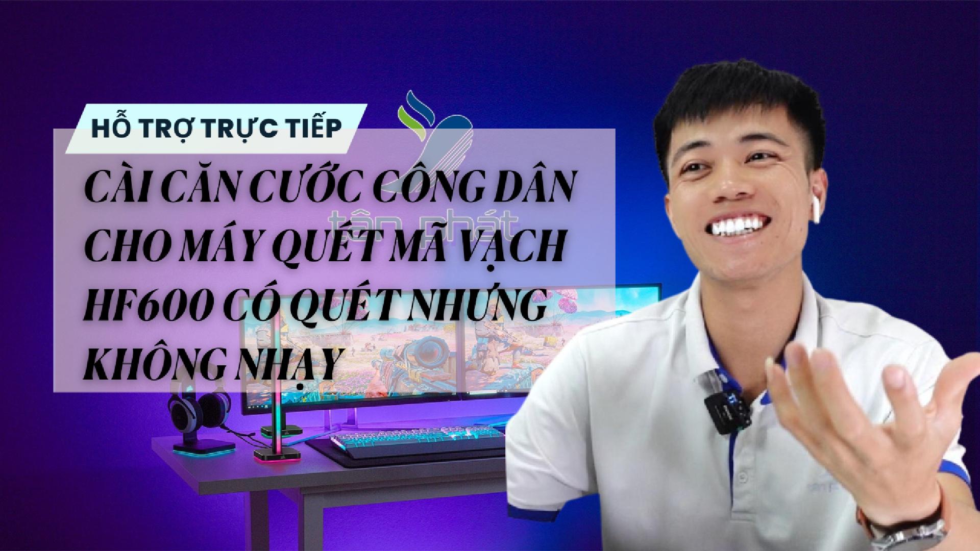 TRỰC TIẾP CÀI MÁY QUÉT MÃ VẠCH HF600 CÓ QUÉT NHƯNG KHÔNG NHẠY