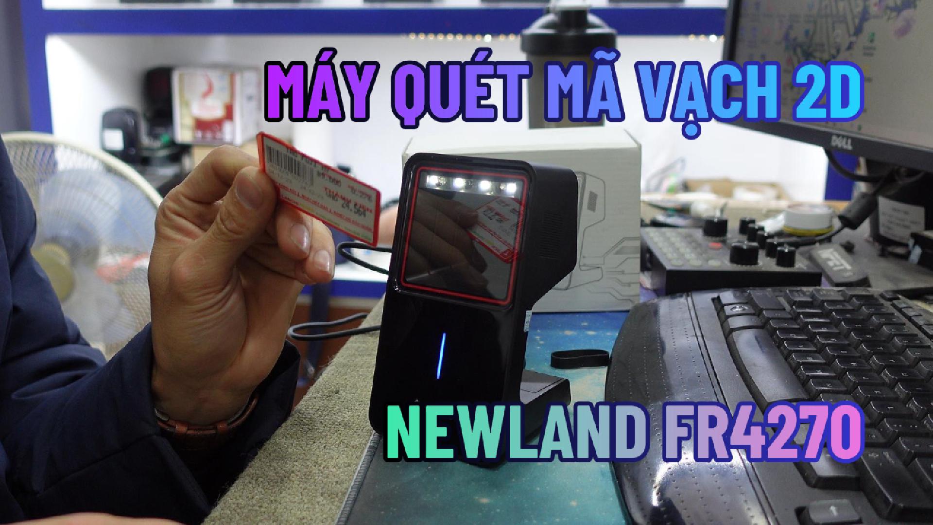 CẢM NHẬN VỀ MÁY QUÉT MÃ VẠCH 2D NEWLAND FR4270