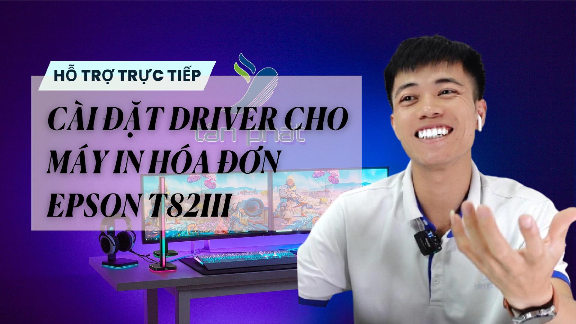 TRỰC TIẾP CÀI ĐẶT DRIVER CHO MÁY IN HÓA ĐƠN EPSON T82III