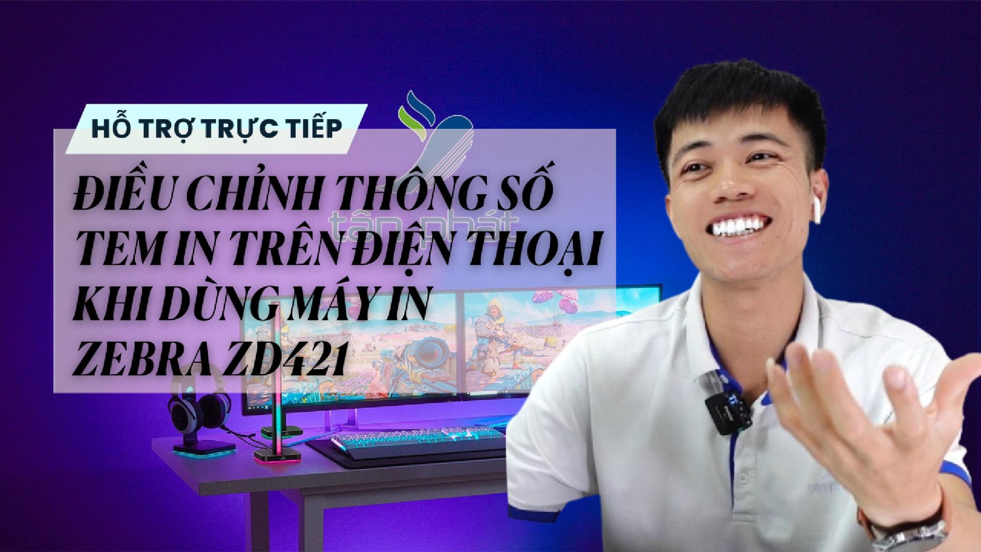 TRỰC TIẾP ĐIỀU CHỈNH THÔNG SỐ TEM IN TRÊN ĐIỆN THOẠI KHI DÙNG MÁY IN ZEBRA ZD421